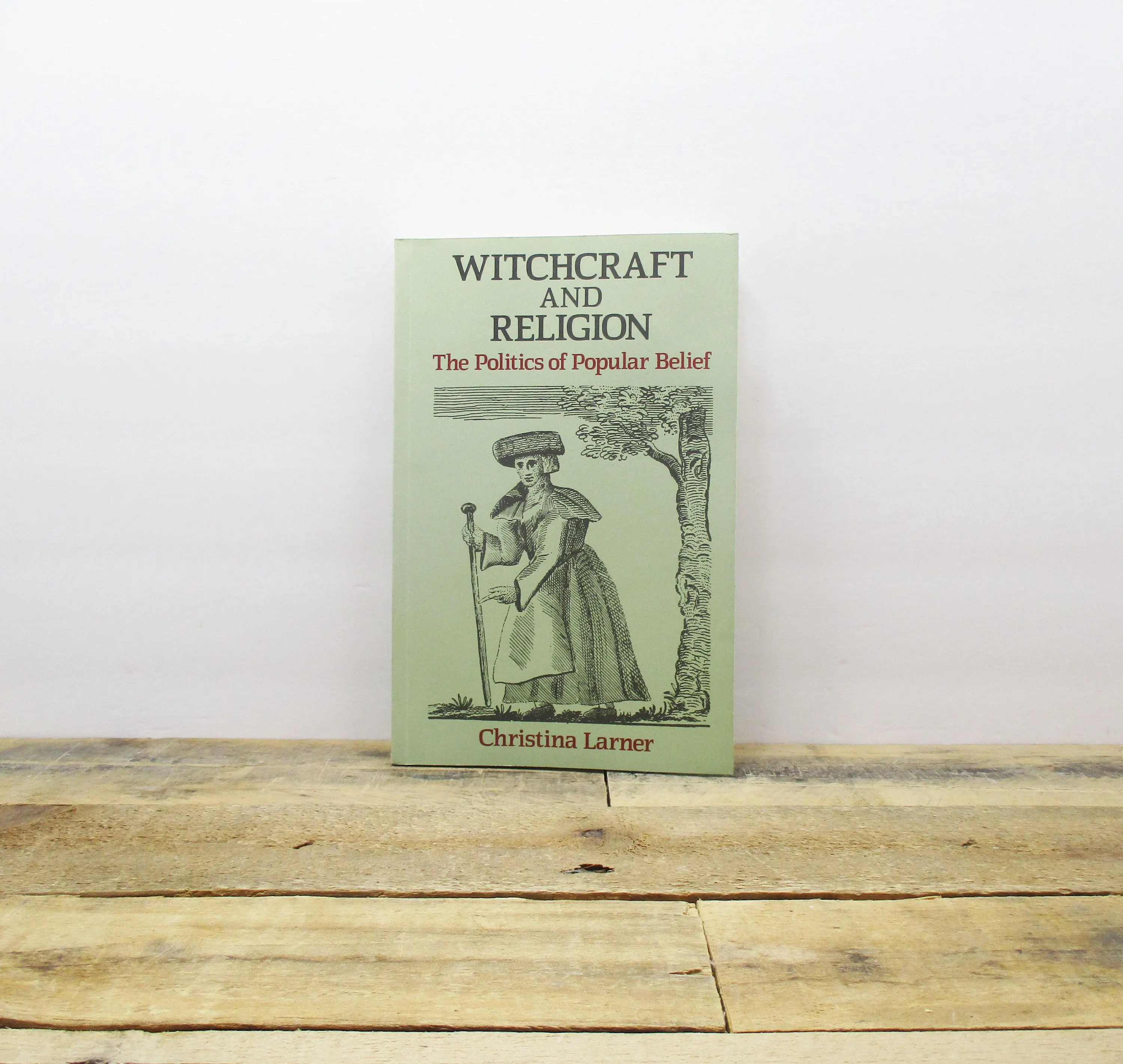 1987 - Witchcraft and Religion: The Politics of Popular Belief by Christina Larner