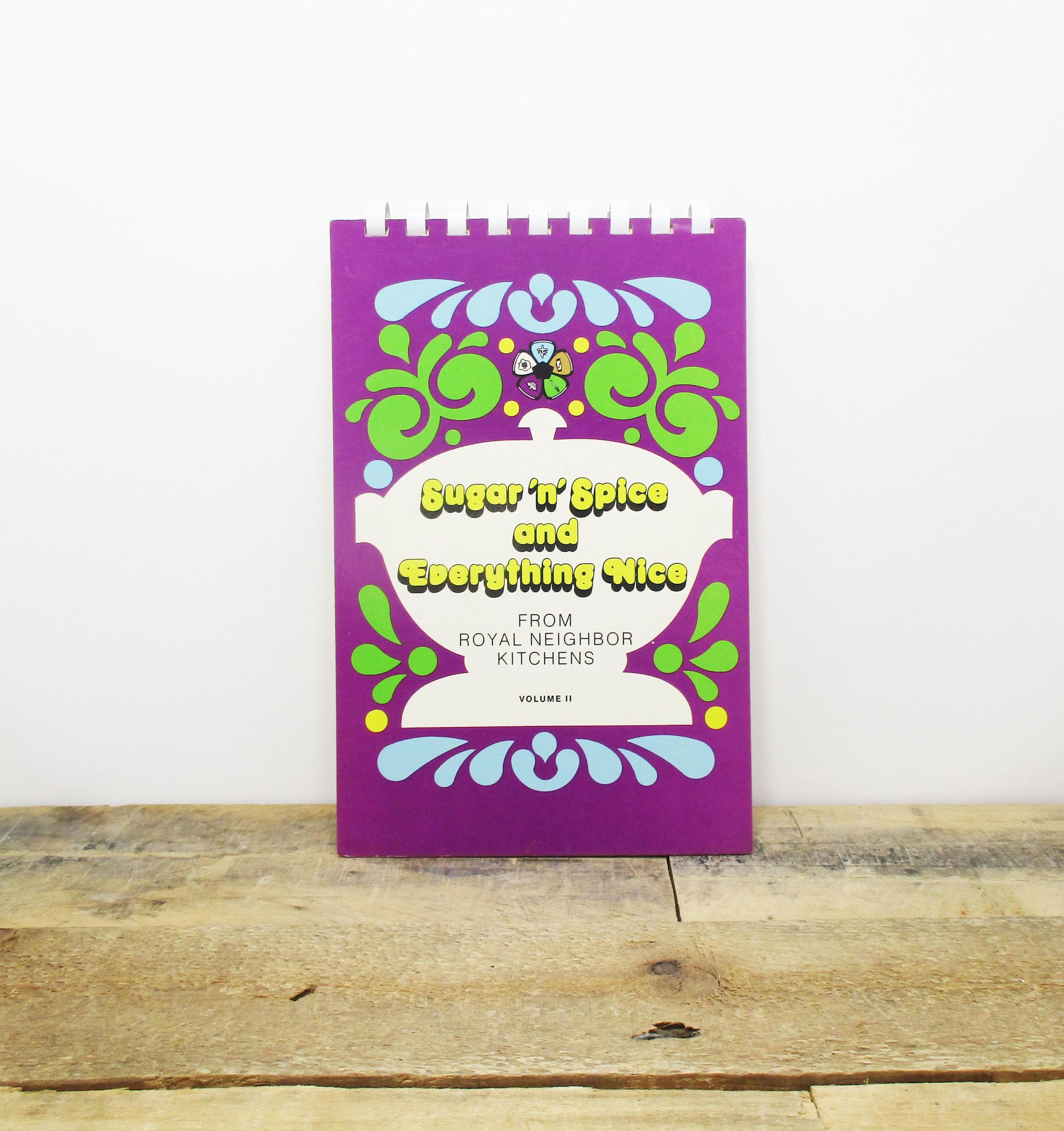1978 Community Cookbook - Sugar ‘n’ Spice And Everything Nice From Royal Neighbor Kitchens