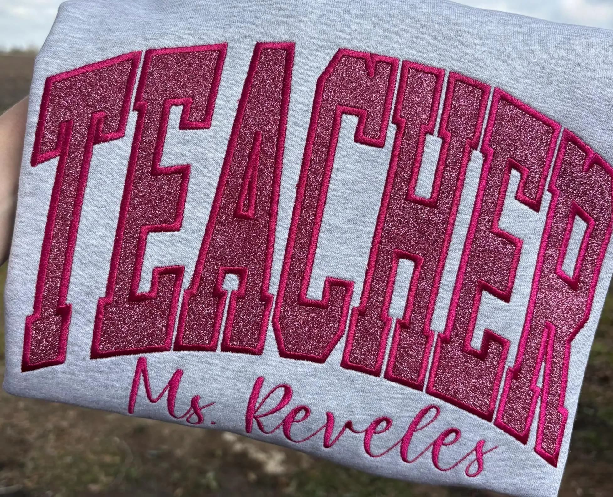 CUSTOM Embroidered Teacher Sweatshirt with Teacher Name