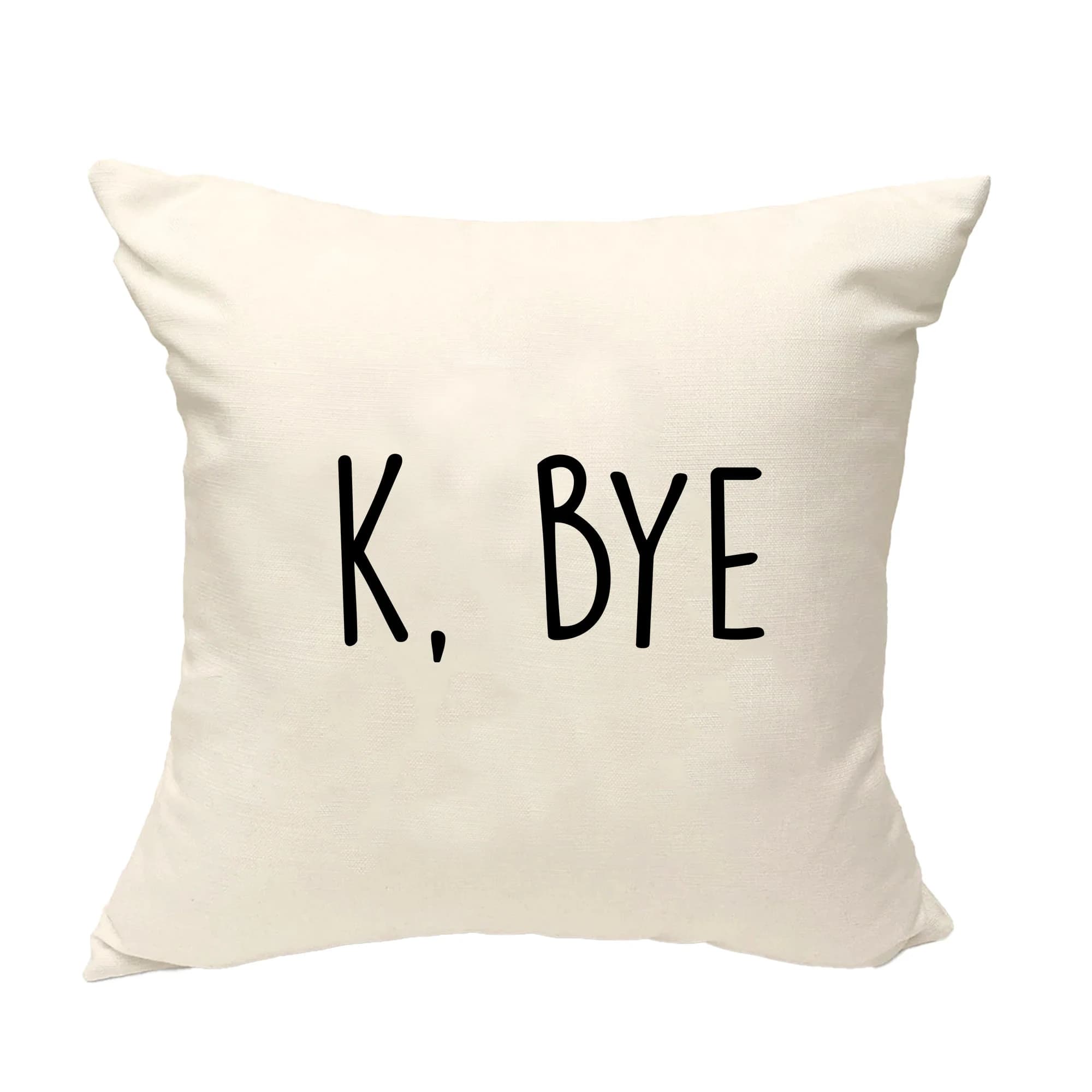 K, Bye Pillow Cover