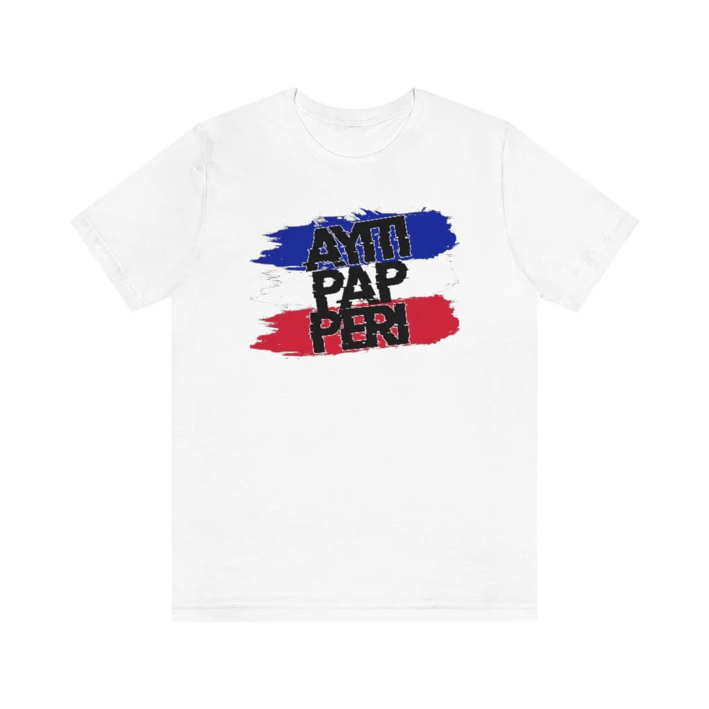 Ayiti Pap Peri T-Shirt: Haitian Pride, Caribbean Gift