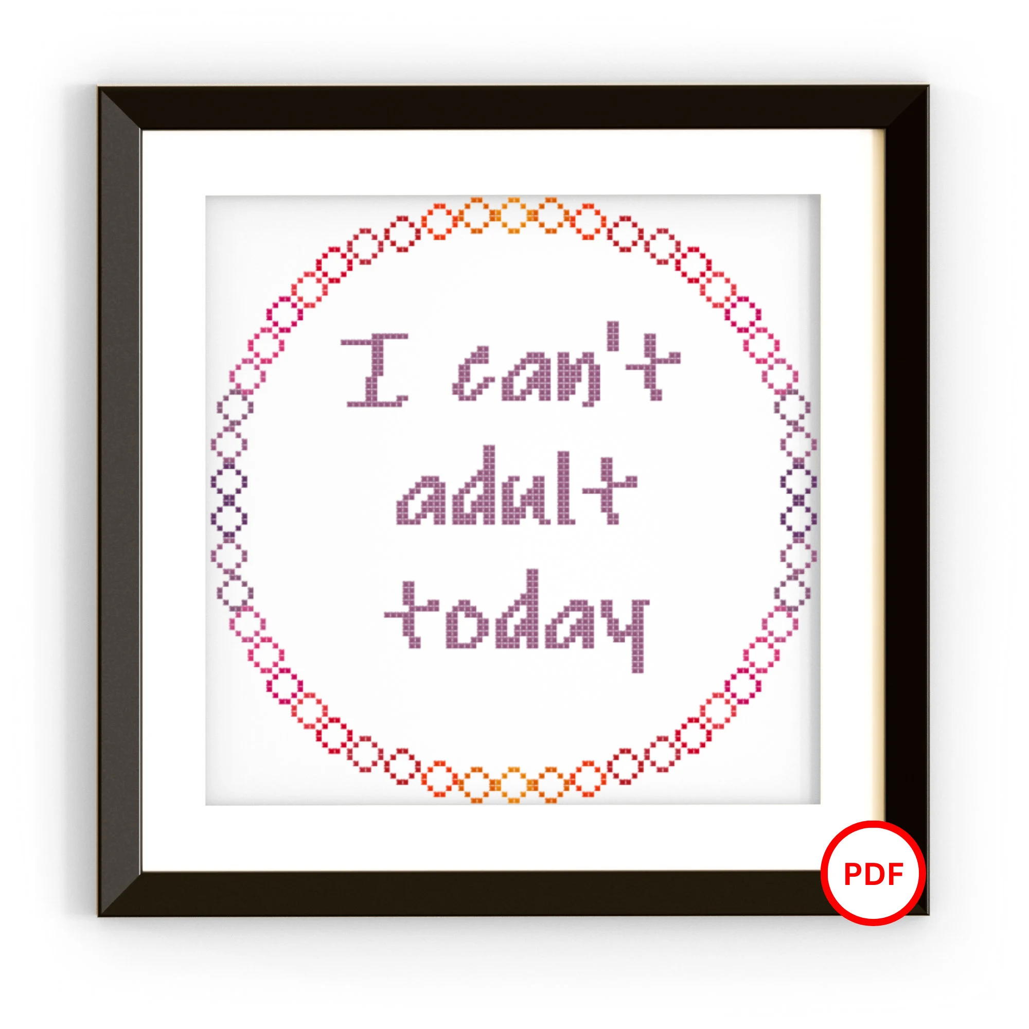 I Can't Adult Today Cross Stitch Pattern, Sassy Cross Stitch Pattern, Rainbow Cross Stitch Pattern