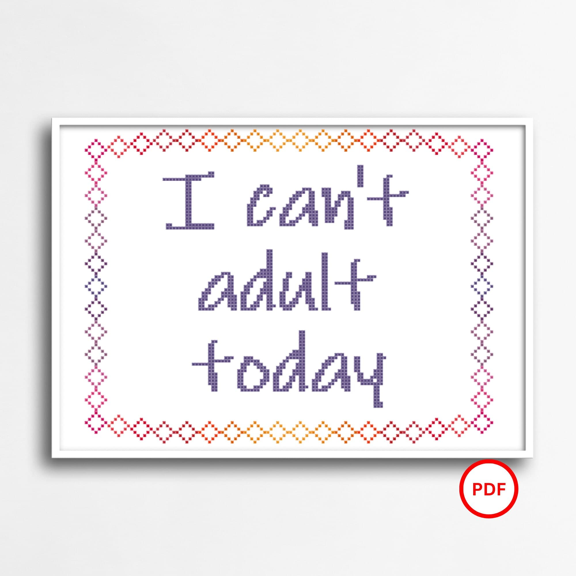 I Cant Adult Today Cross Stitch Pattern, Rainbow Cross Stitch Pattern, Sassy Cross Stitch Pattern