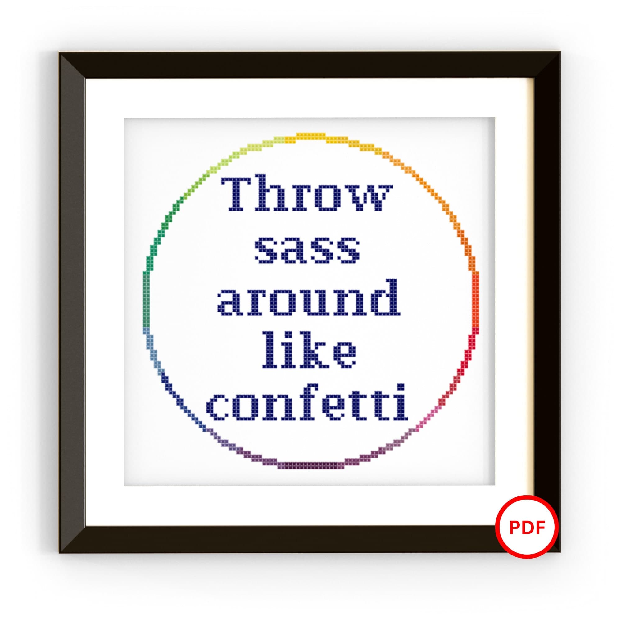 Throw Sass Around Like Confetti Cross Stitch Pattern, Sassy Cross Stitch Pattern, Rainbow Cross Stitch Pattern