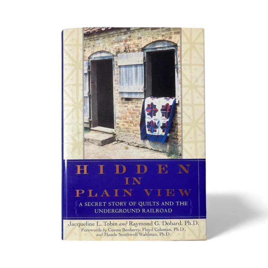 Hidden in Plain View Jacqueline Tobin Quilts of the Underground Railroad History