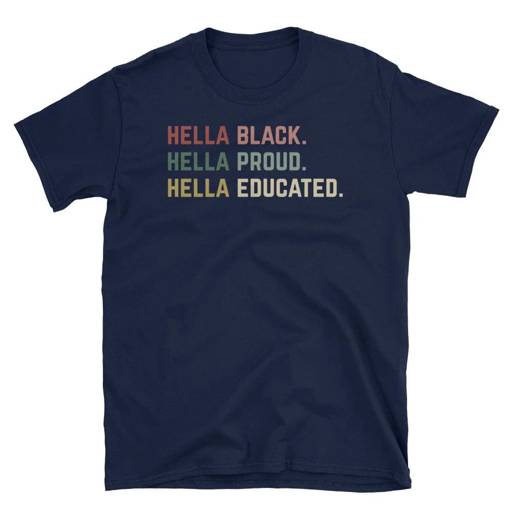 Black Pride Shirt, Black American Gift, African American, Black History Month, Black Lives Matter, Hella Black Hella Proud Hella Educated - image 4
