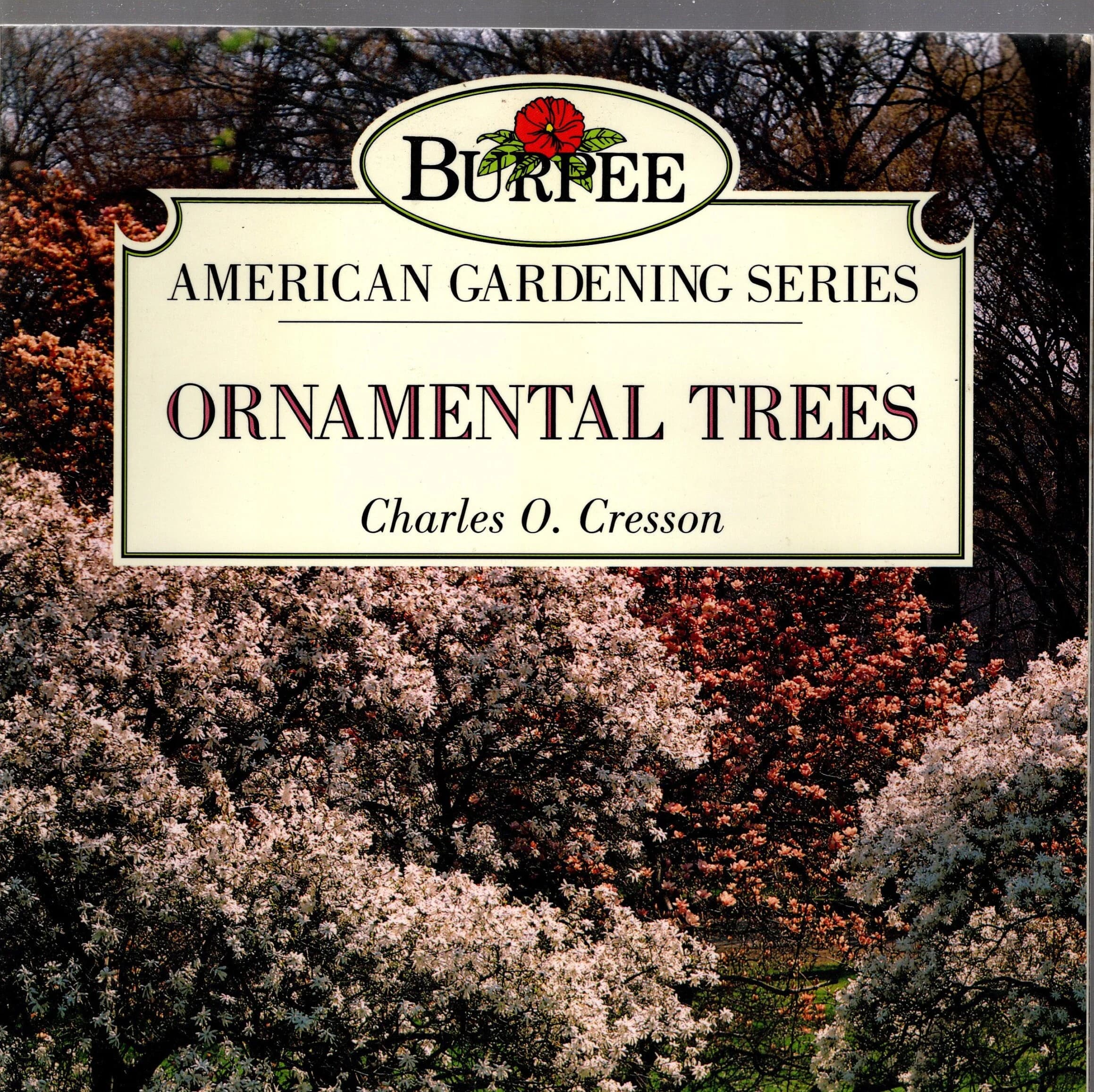 Ornamental Trees/Charles O. Cresson/Burpee American Gardening Series