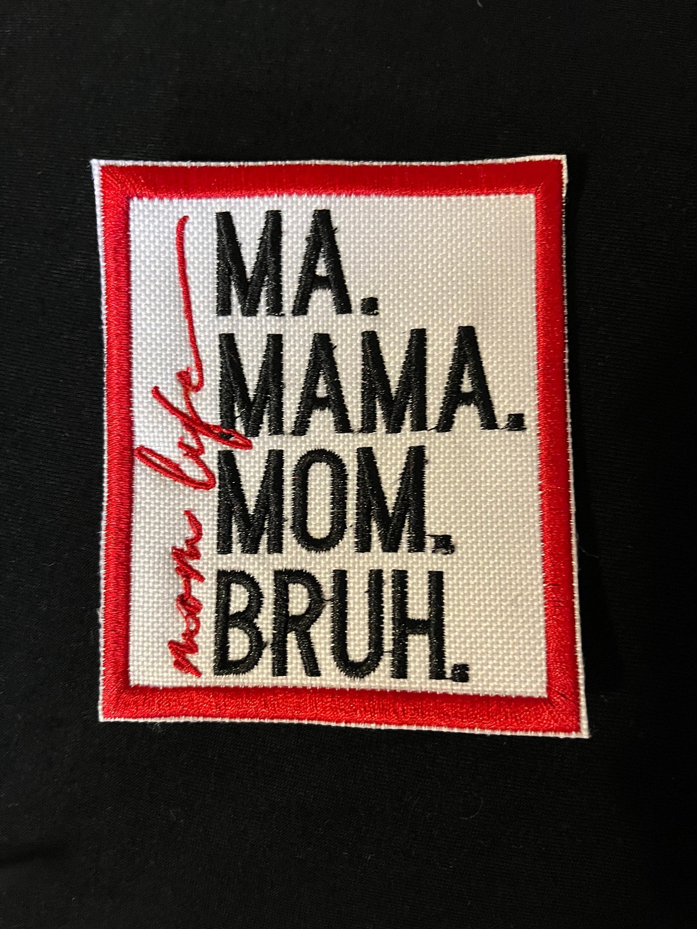 3” Ma, Mama, Mom Bruh Iron on Patch - image 3