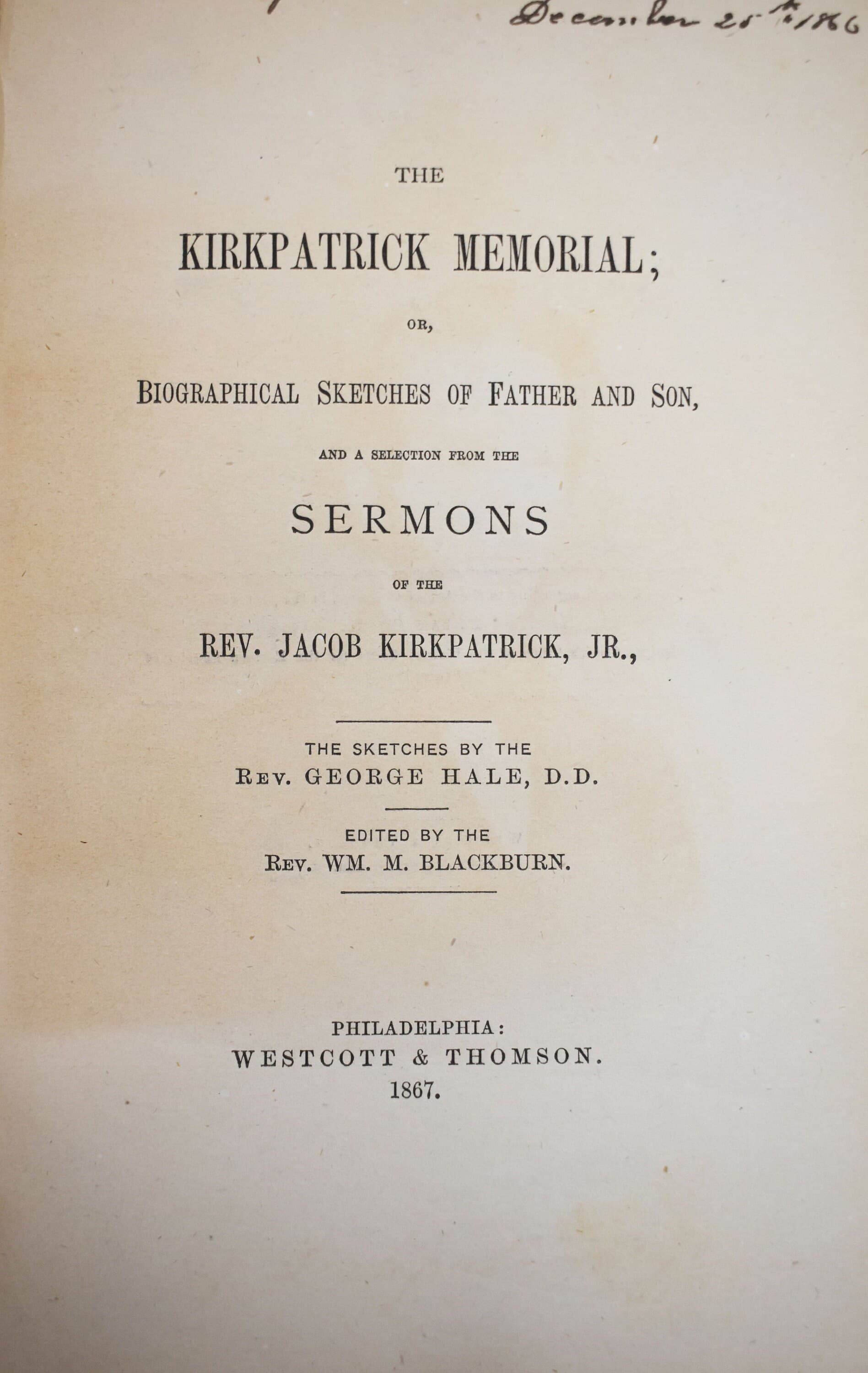 The Kirkpatrick Memorial or Biographical Sketches of Father and Son Edited by Wm. M. Blackburn, Westcott & Thomson, 1867 - image 3