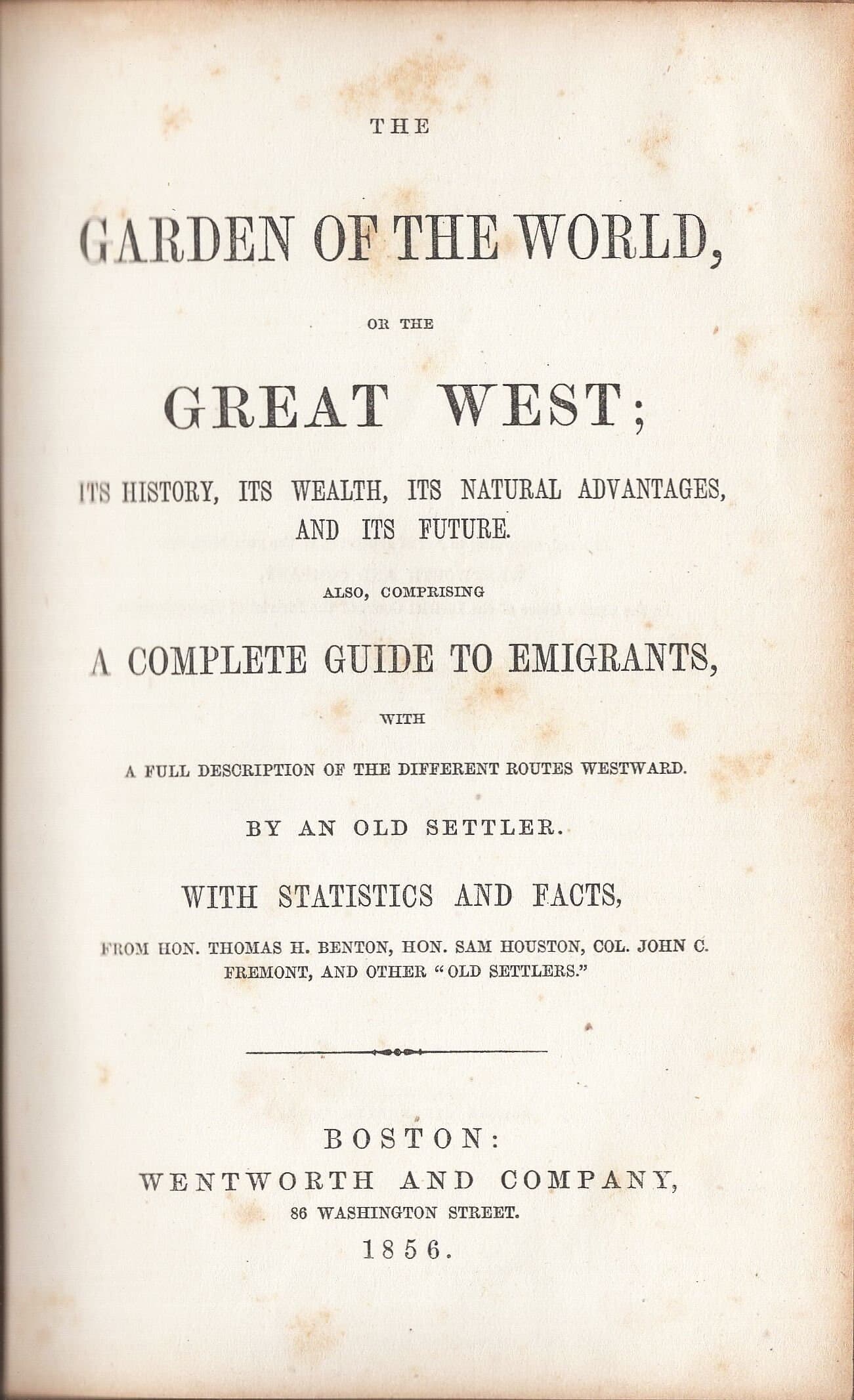 The Garden of the World or the Great West by and old settler, Wentworth and Company, 1856, Hardcover - Good Condition!