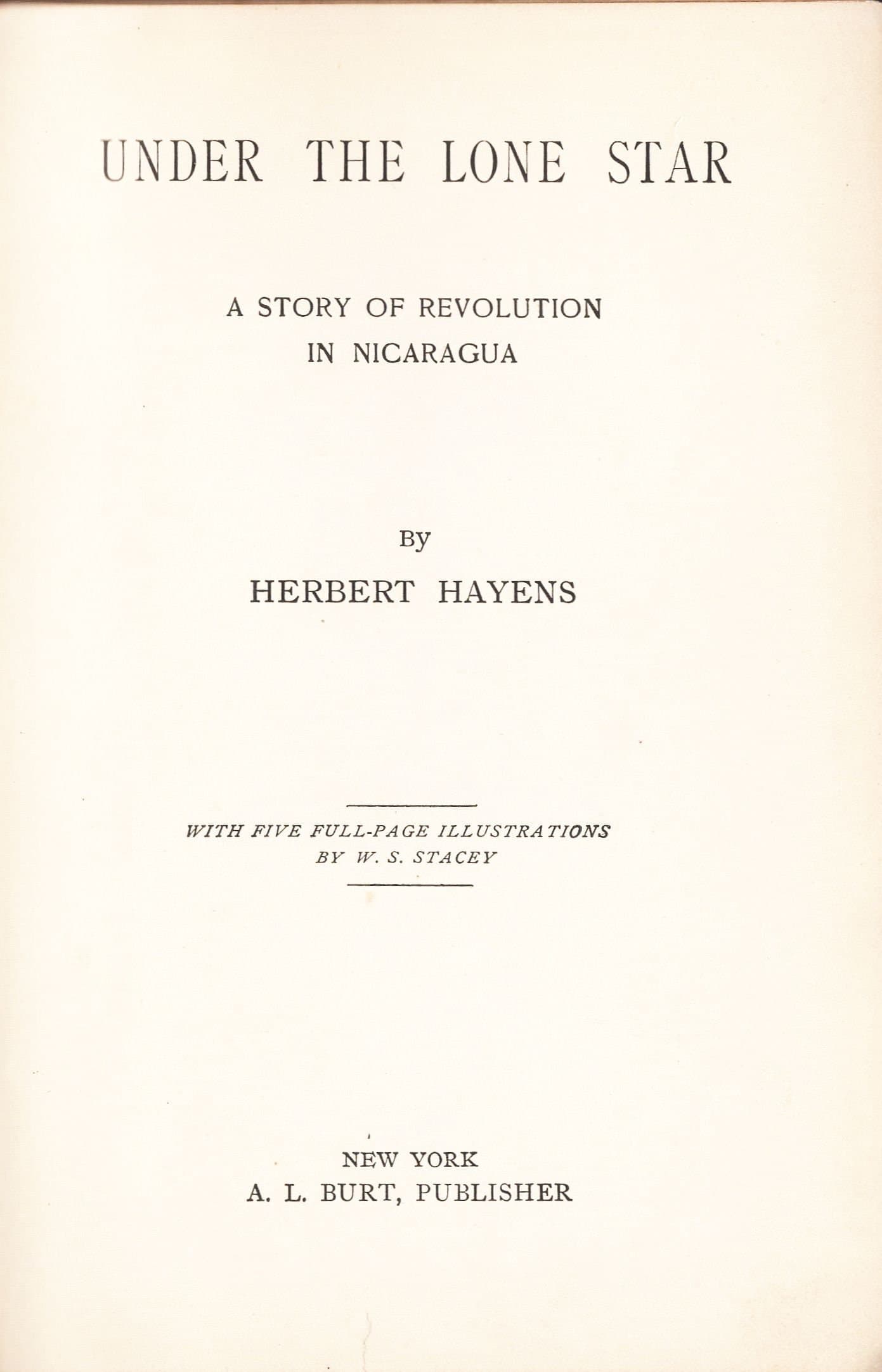 Under the Lone Star: The Story of Revolution in Nicaragua by Herbert Hayens, Published By A. L. Burt, 1896 - image 3