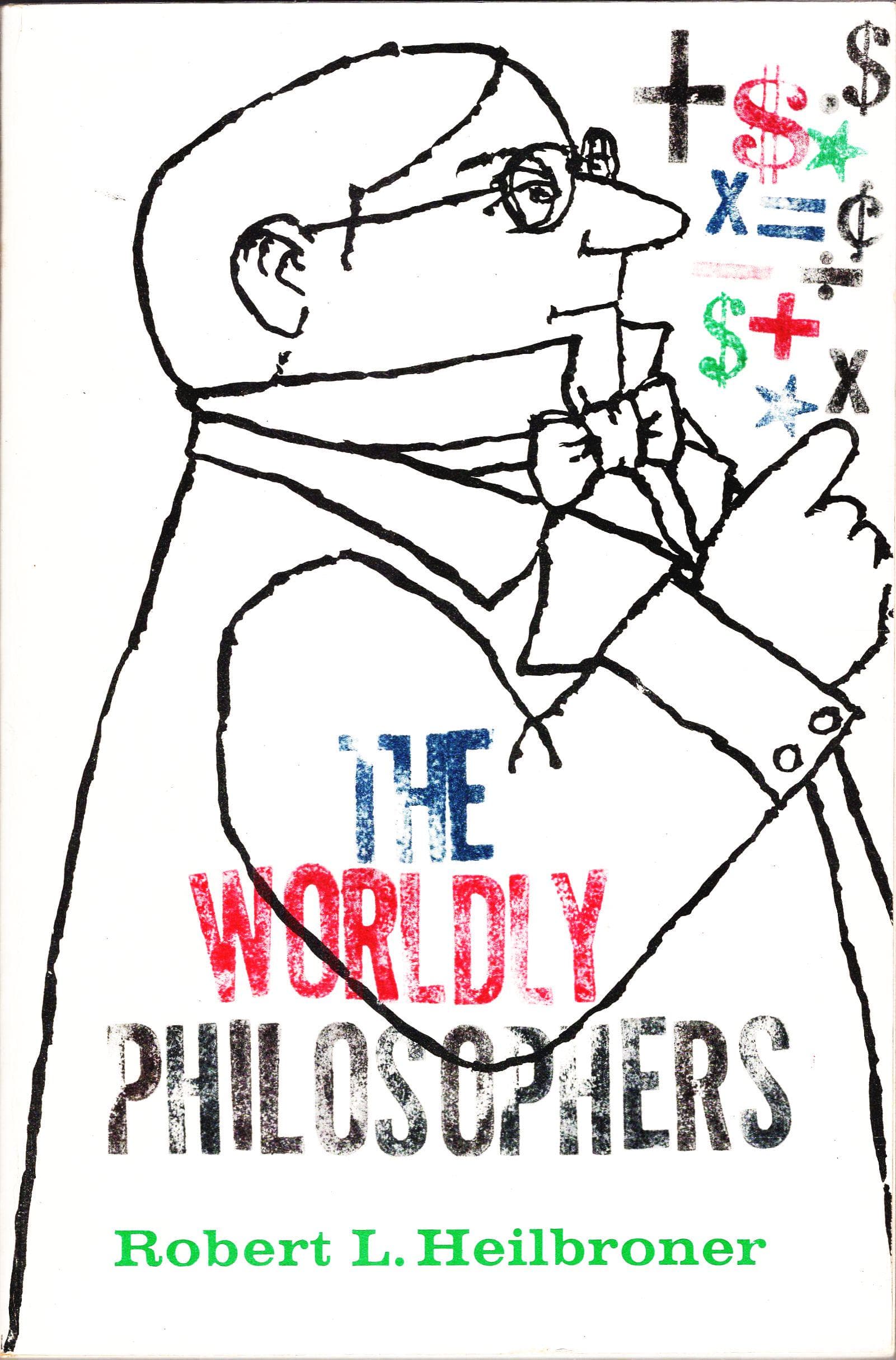 The Worldly Philosophers by Robert L. Heilbroner published by Time Inc., 1961
