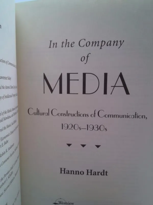In the Company of Media: Cultural Constructions of Communication 1920'S-1930'S by Hanno Hardt - image 4