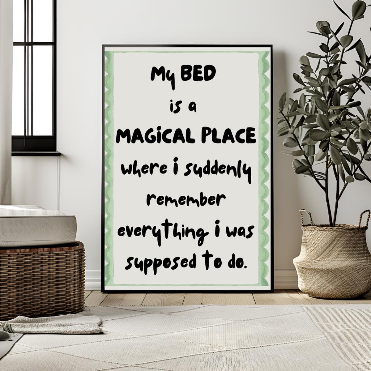 A funny digital poster print with a minimalist design. The quote "My bed is a magical place where I suddenly remember everything I was supposed to do" is in a stylish bold font on a light background. Perfect as witty home office decor or bedroom wall art. Instant digital download includes high-resolution PDF and JPG files.