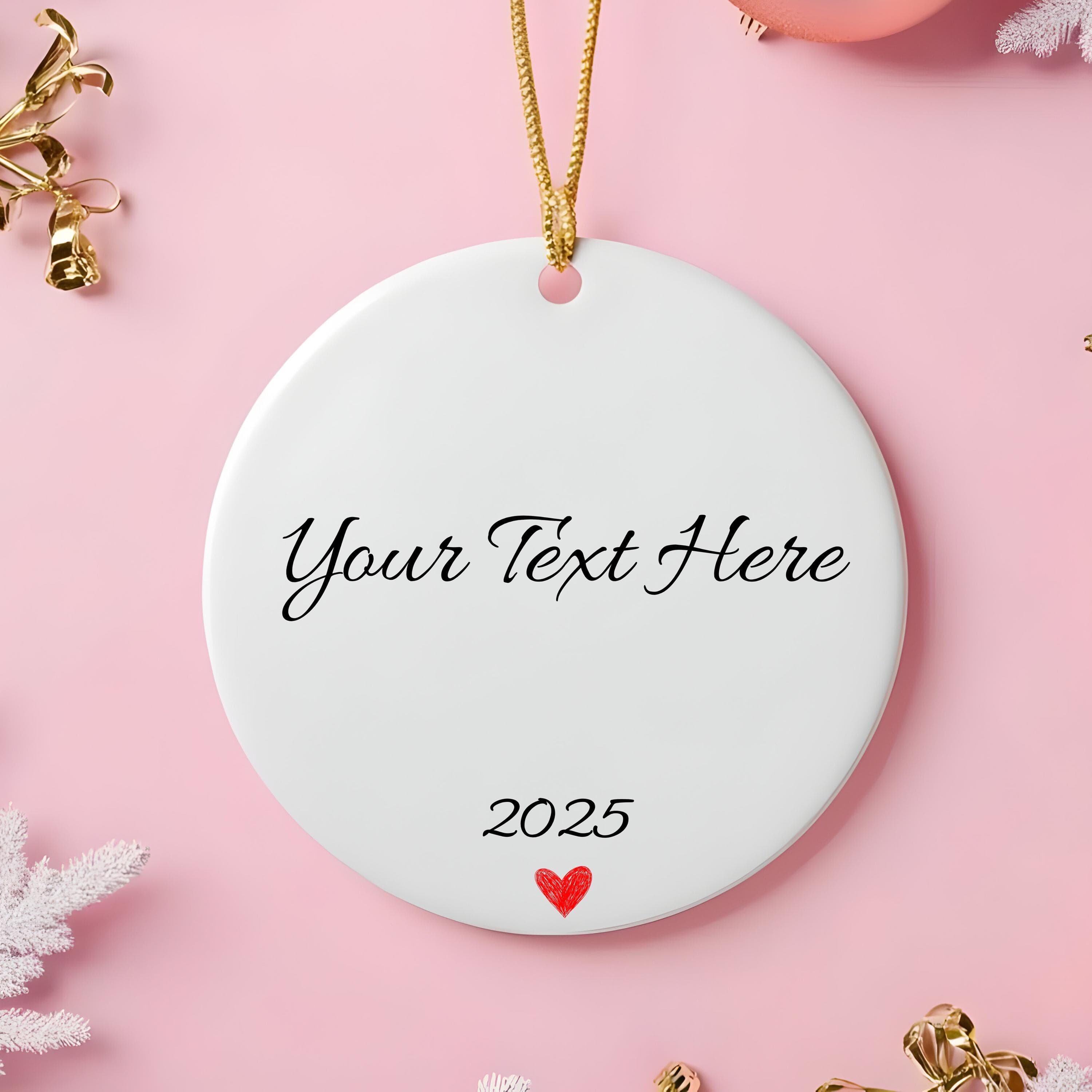 Custom Text Ornament, Personalized Your Message Ornament, Best Wishes Ornament