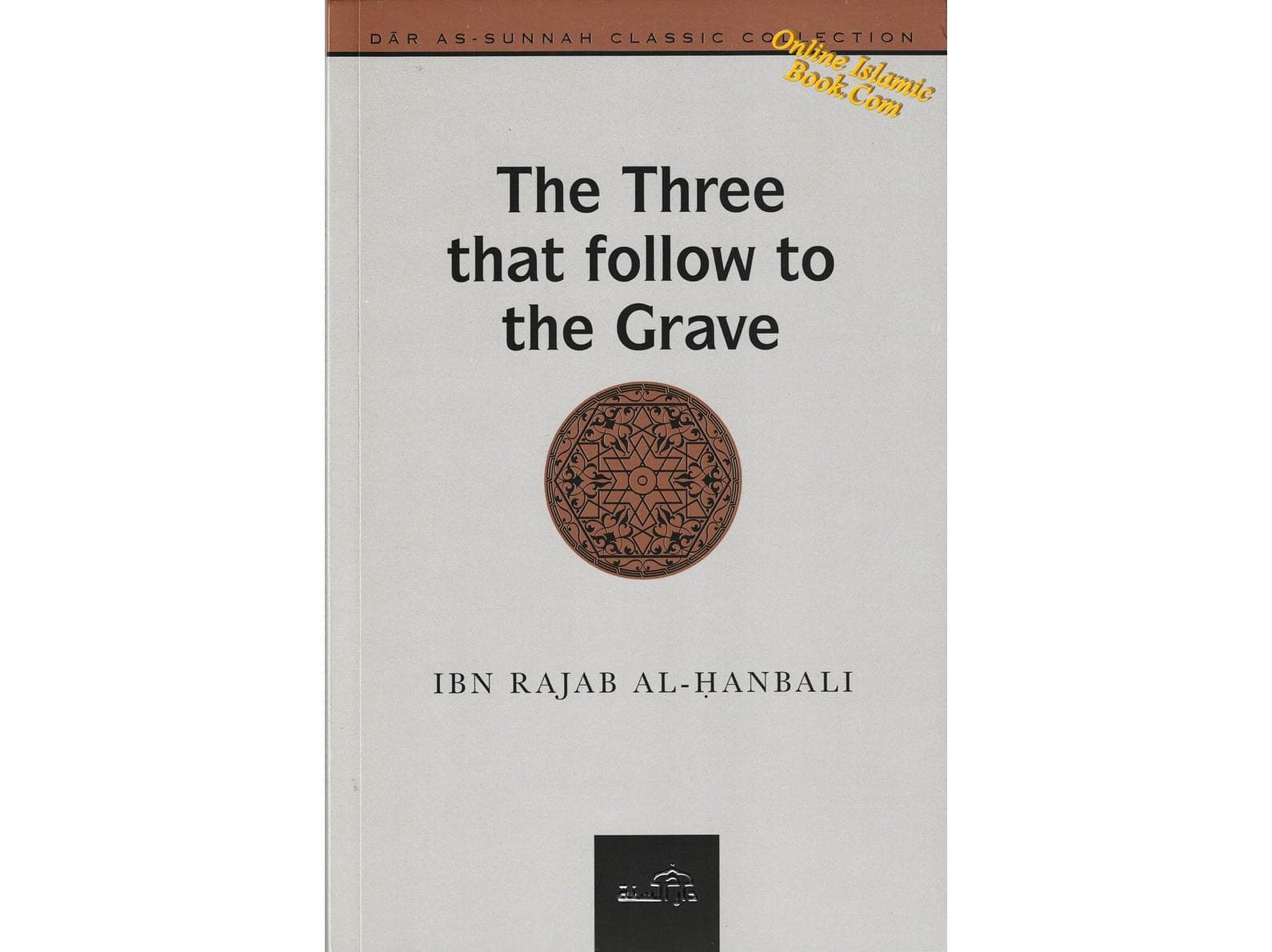 The Three That follow To The Grave By Ibn Rajab Al- Hanbali
