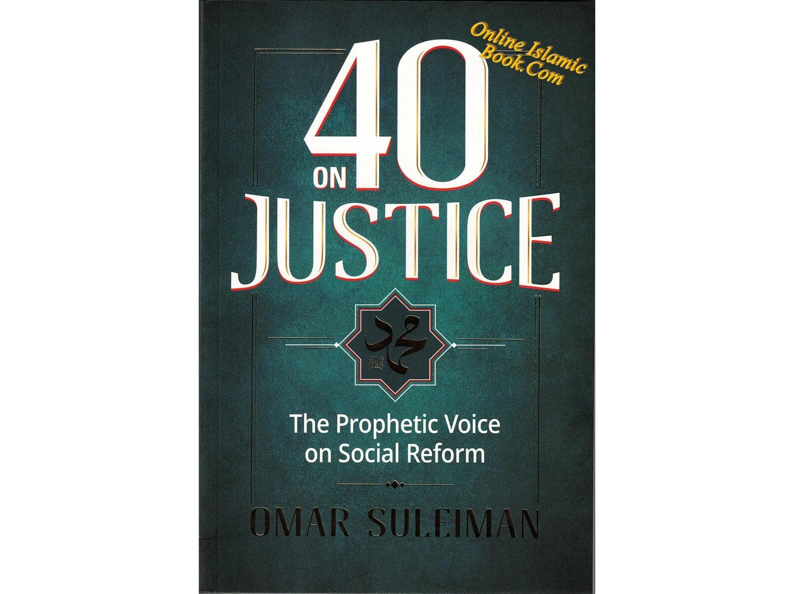 40 on Justice; The Prophetic Voice on Social Reform By Omar Suleiman