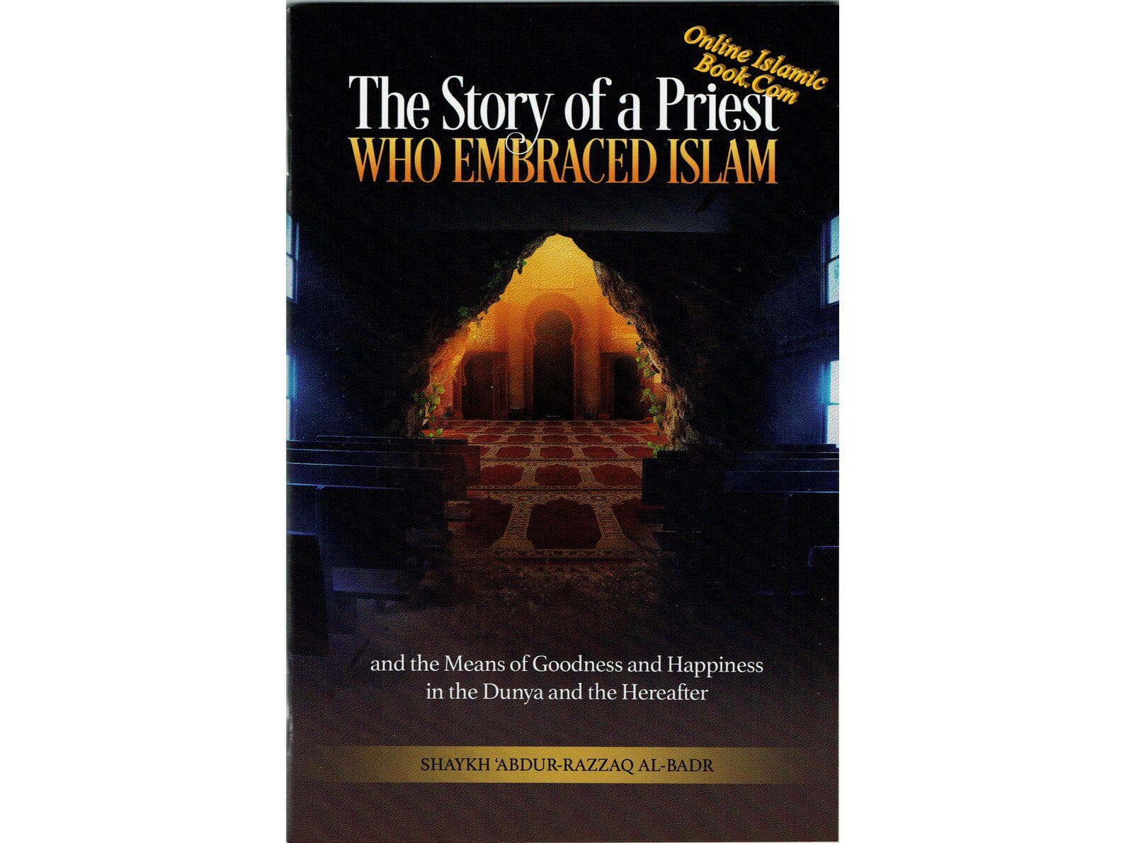 The Story of a Priest who Embraced Islam By Shaykh Abdur-Razzaq Al-Badr