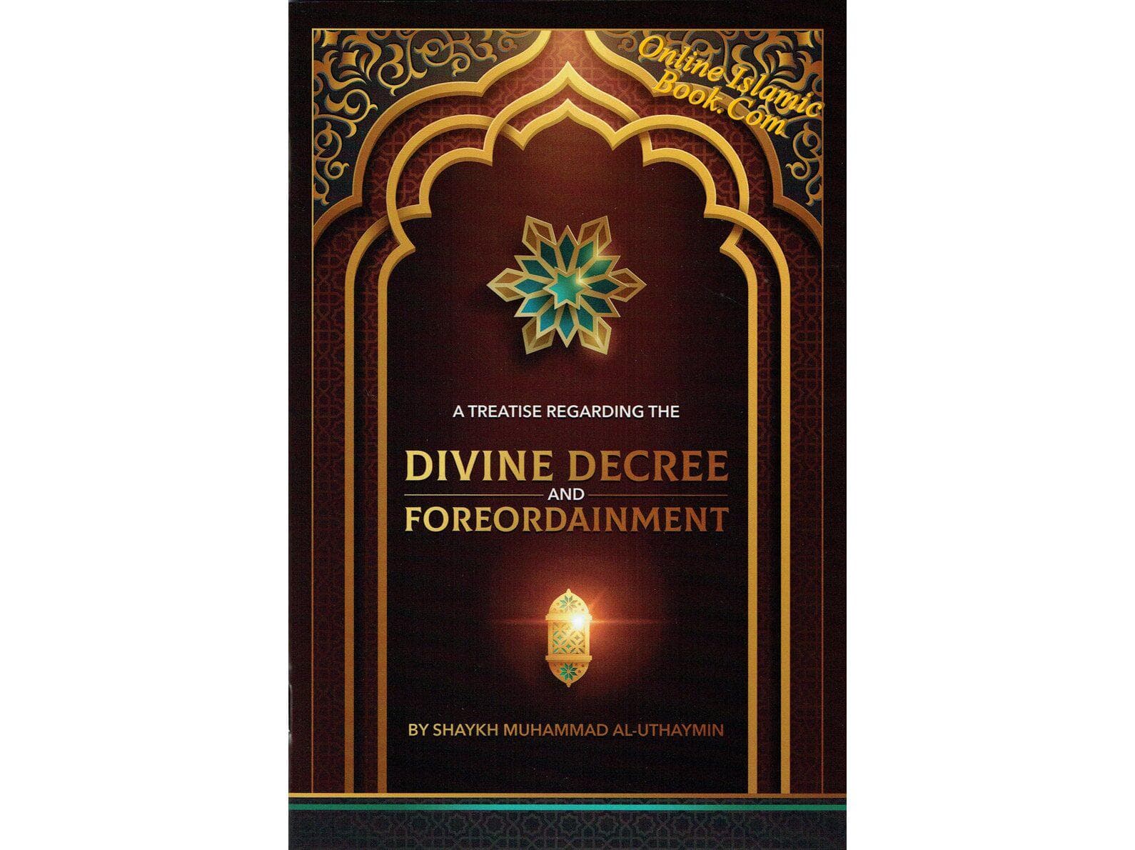 A Treatise Regarding the Divine Decree and Foreordainment By Shaykh Muhammad Al-Uthaymin