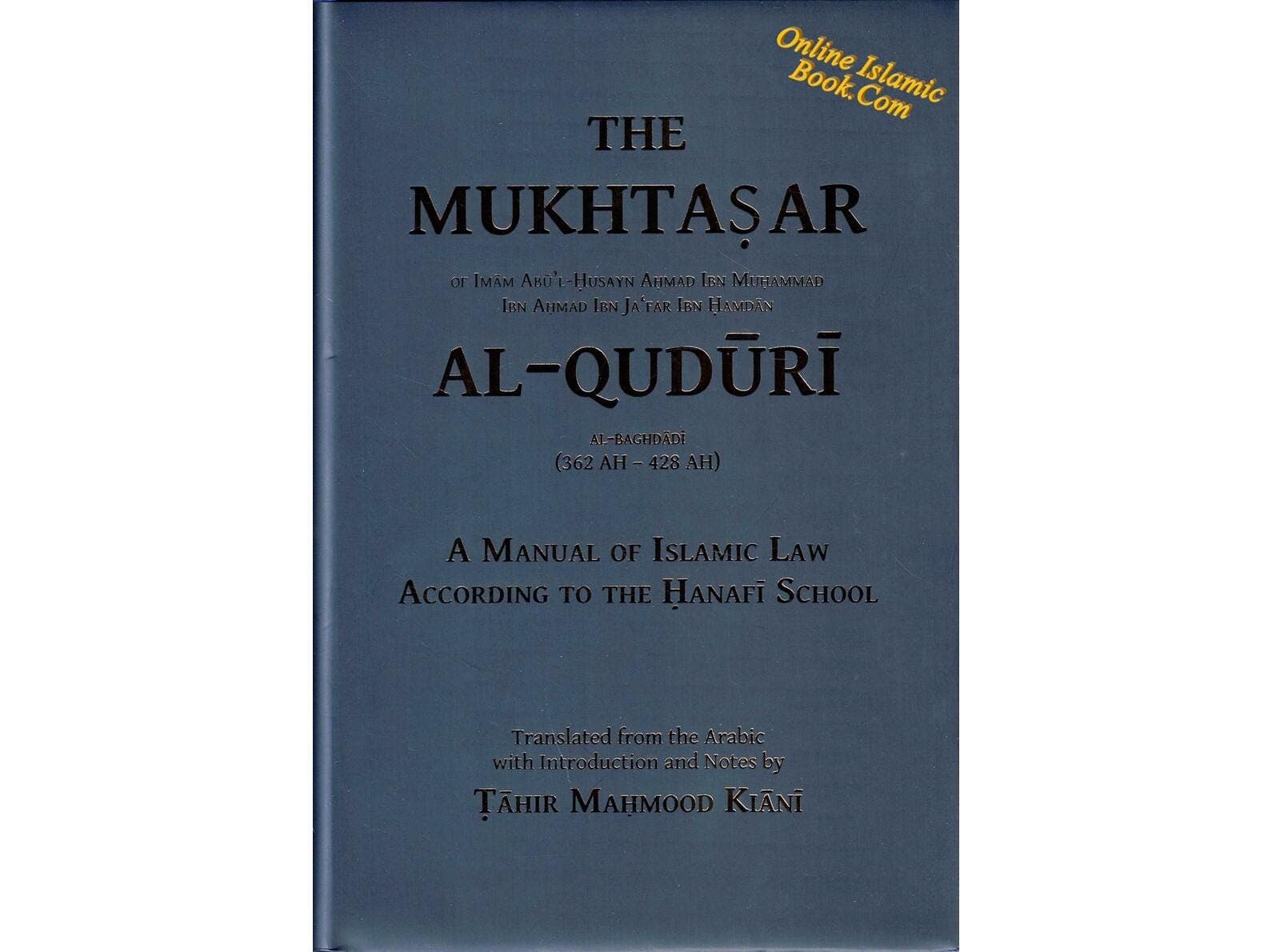 The Mukhtasar Al-Quduri ( A Manual of Islamic Law According to the Hanafi School )