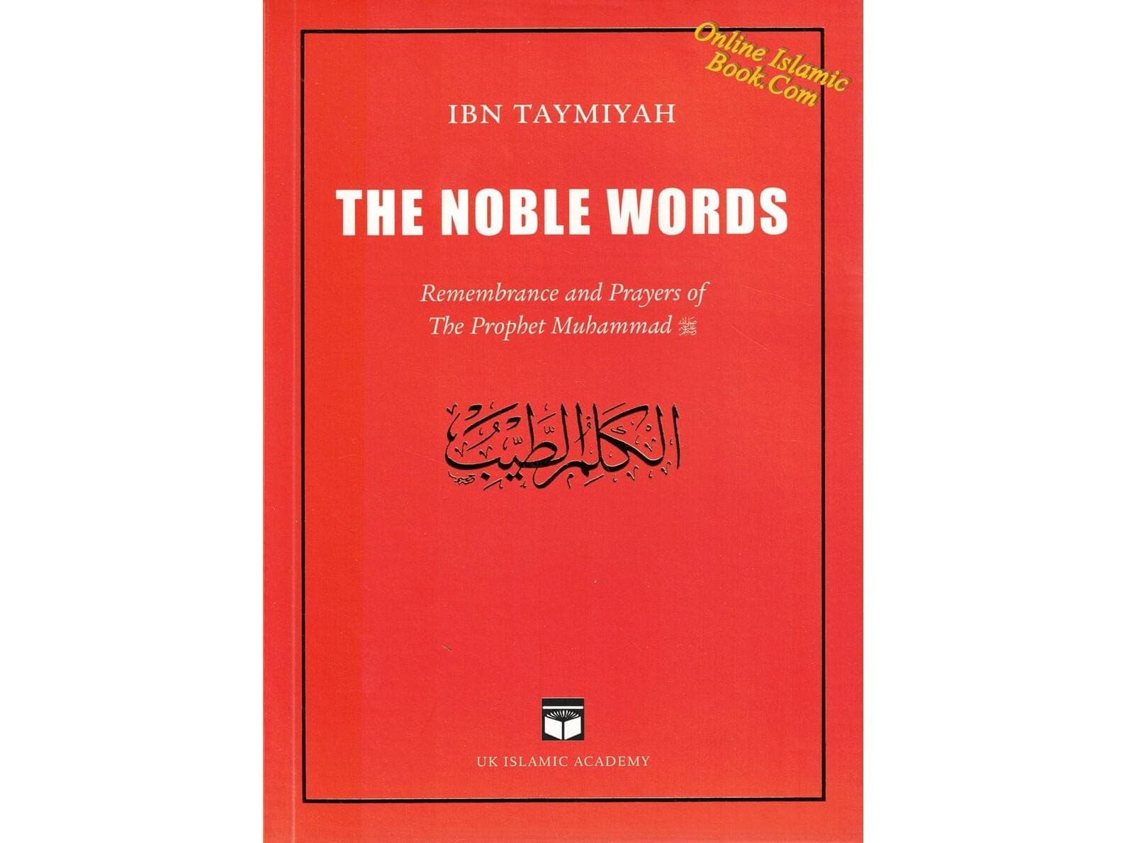 The Noble Words, Remembrance and Prayers of The Prophet Muhammad (Saw) By Shaikh Ibn Taymiyah