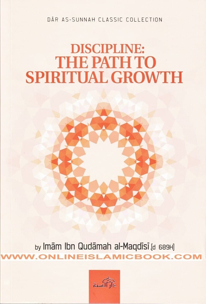 Discipline The Path To Spiritual Growth By Imam Ibn Qudamah Al-Maqdisi