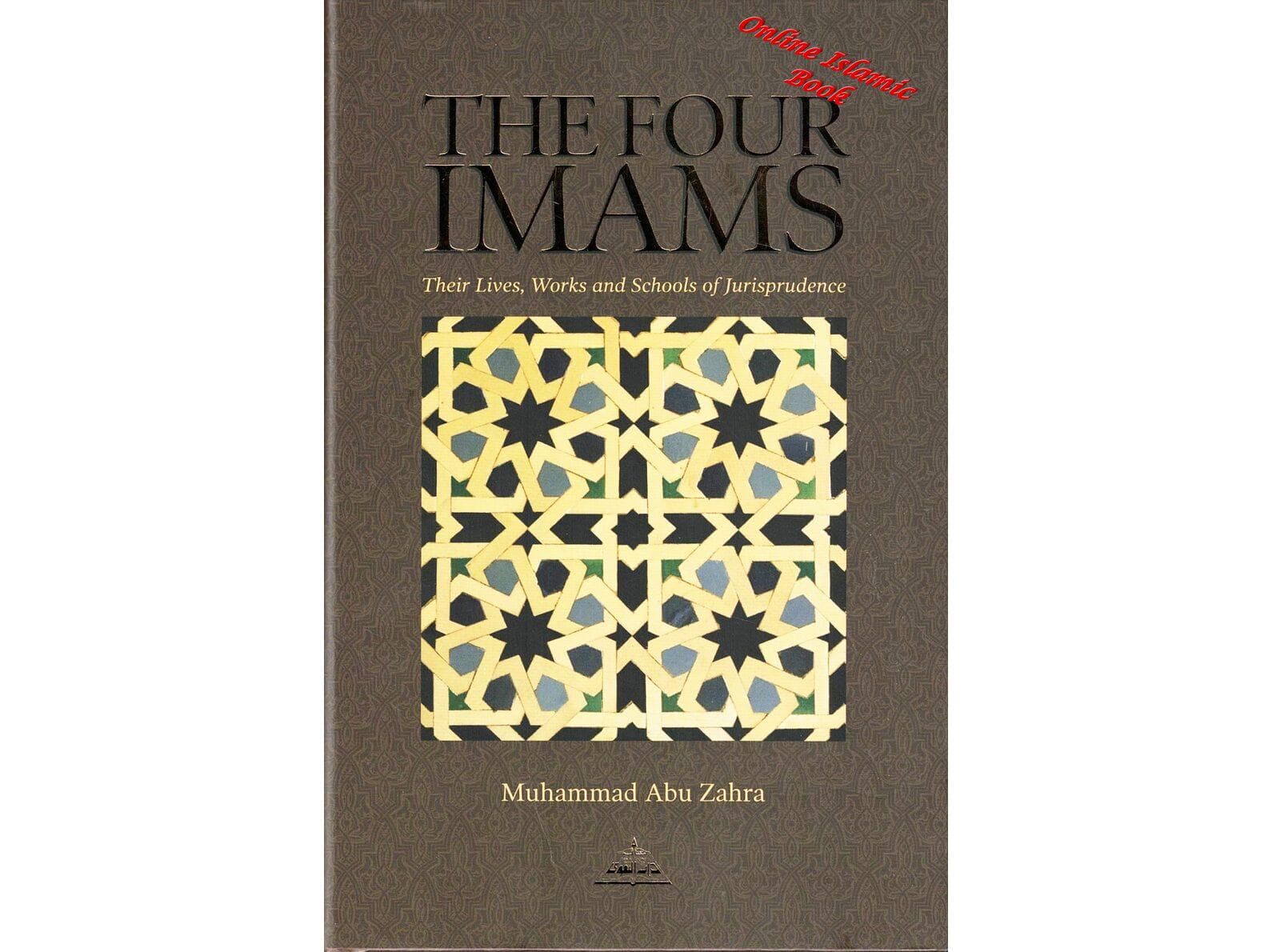 The Four Imams Their Lives Works And Their Schools Of Thought
