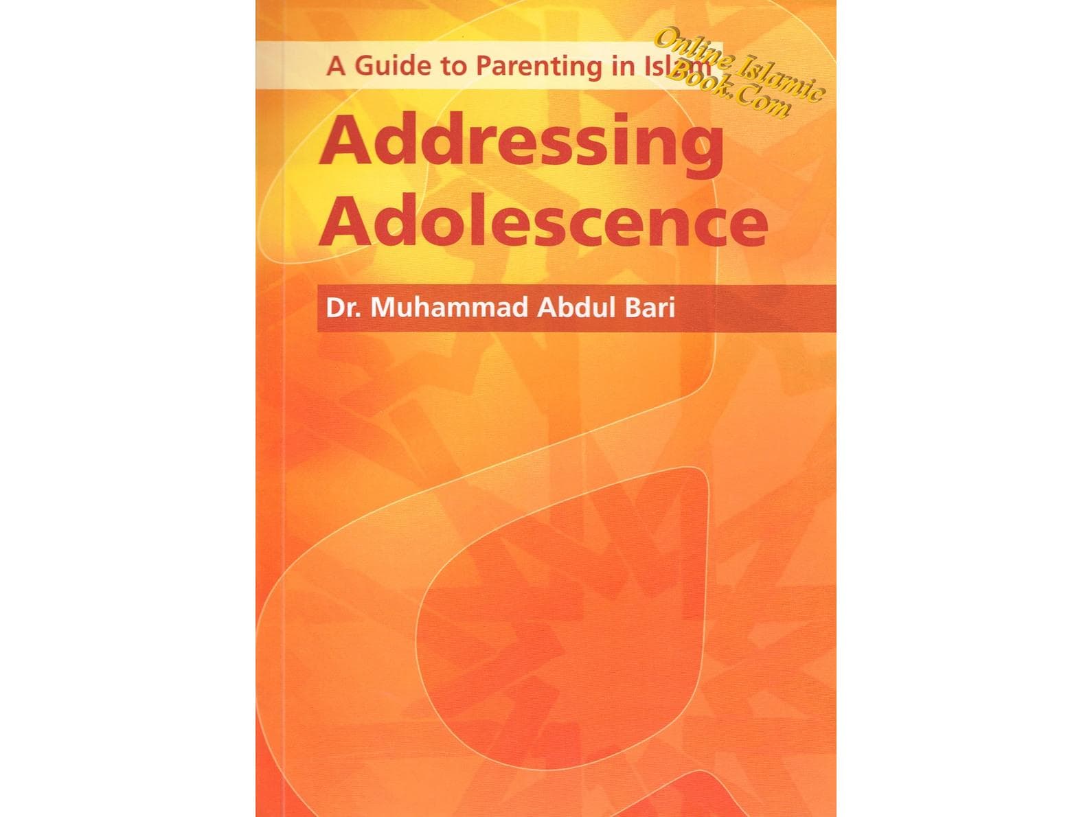 A Guide to Parenting in Islam Addressing Adolescence