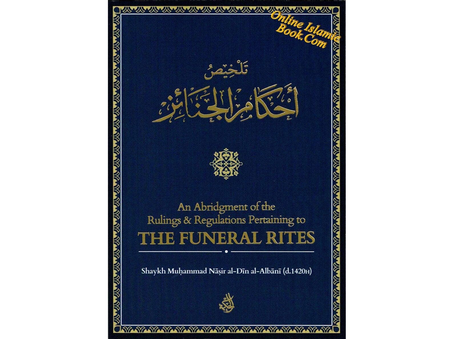 An Abridgement of the Rulings & Regulations Pertaining to the Funeral By Shaikh Muhammad Nasirud-Din Al-Albani