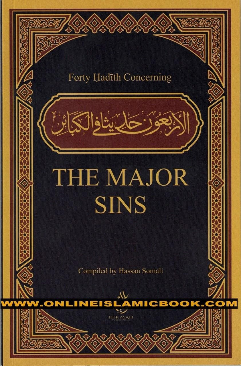 Forty Hadith Concerning The Major Sins by Hassan Somali