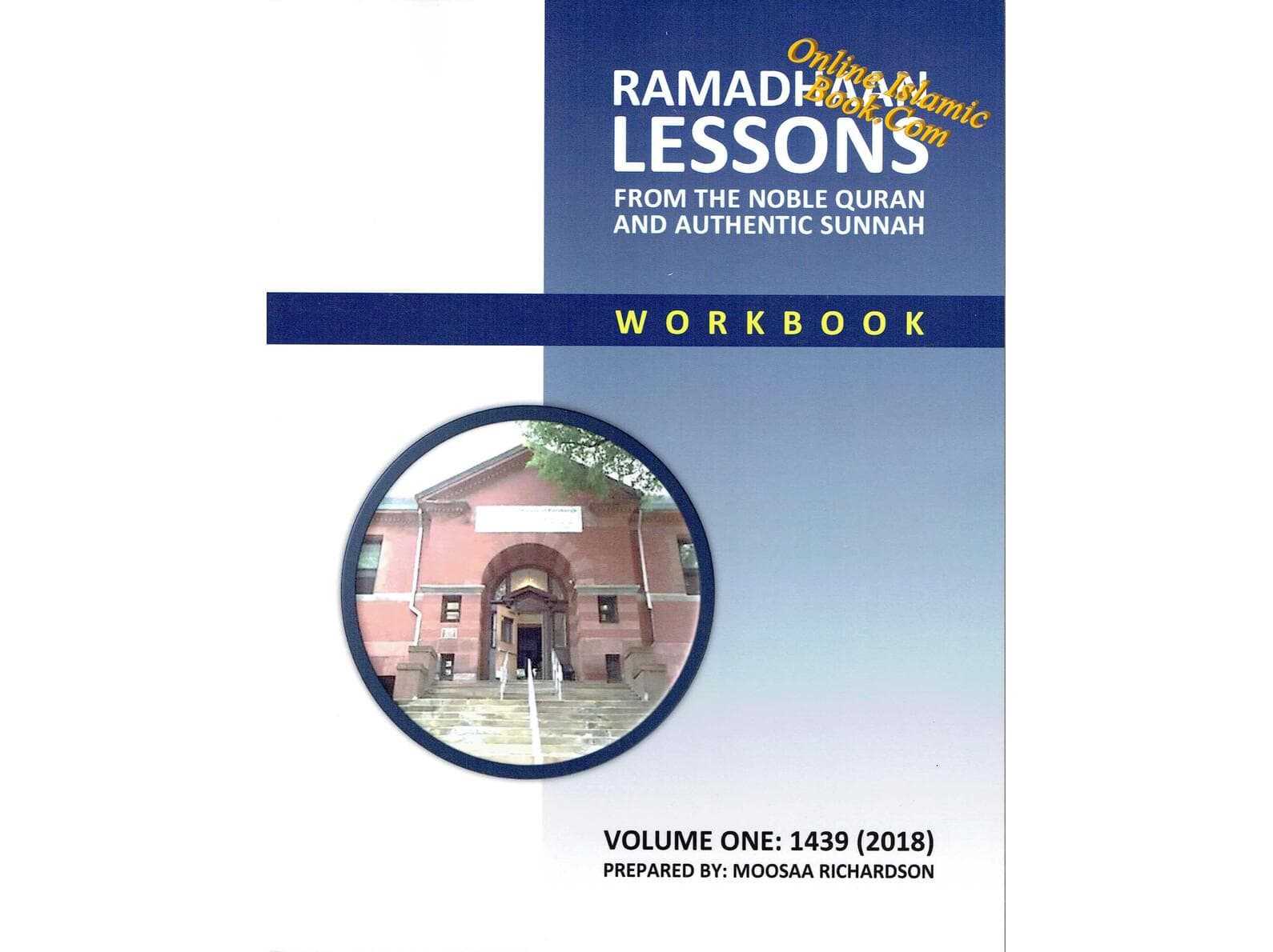 Ramadhaan Lessons : From the Noble Quran and Authentic Sunnah (Volume 1) By Moosaa Richardson