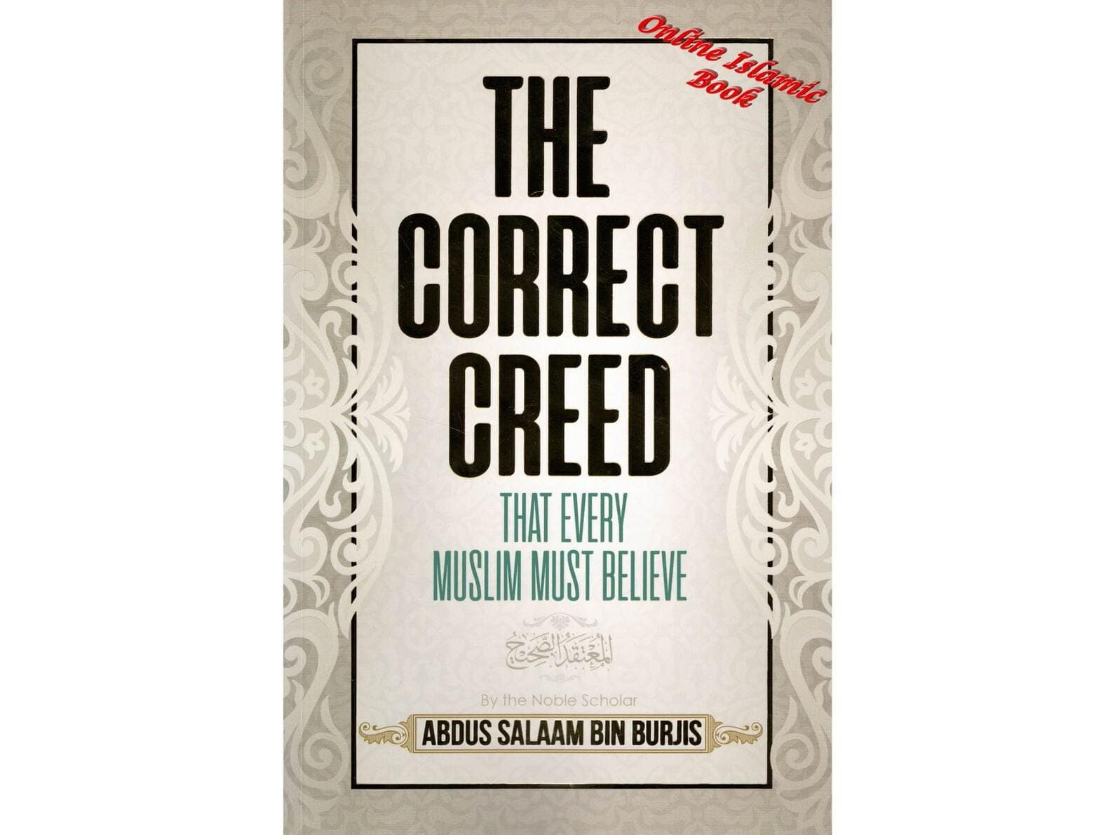 The Correct Creed that Every Muslim Must Believe