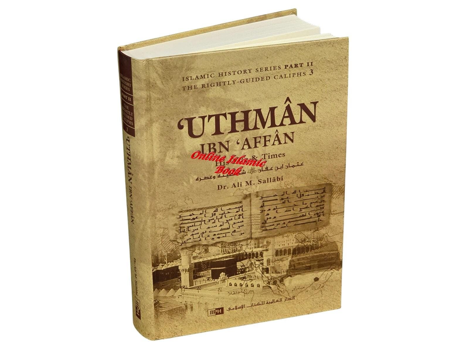 Uthman ibn Affan : His Life and Times (Dr. Ali M Sallabi) Islamic History Series - The Rightly Guided Caliphs Part 3