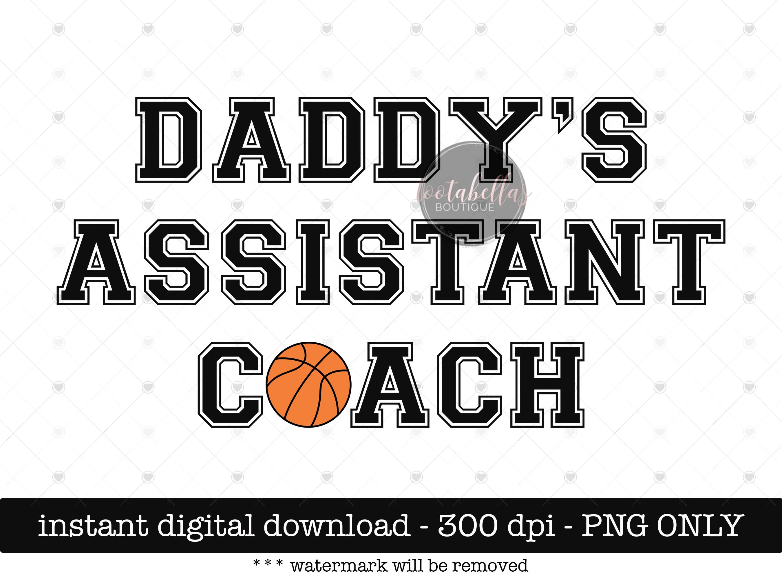 Daddy's Assistant Coach PNG: Basketball Tee Design (Digital Download)