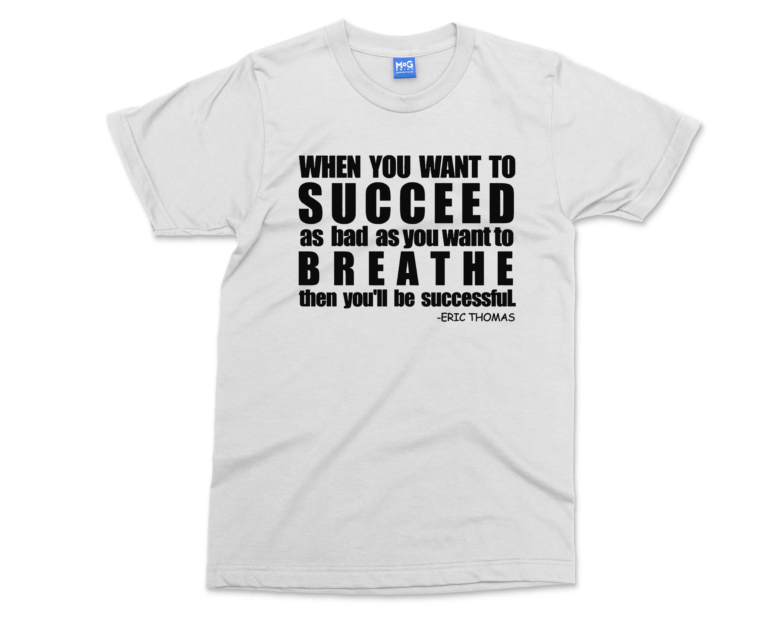 Success Motivational Quote T-shirt | Eric Thomas Inspirational Saying Slogan | Entrepreneur Gift shirt | Hard Work Grind Successful T shirt - image 5