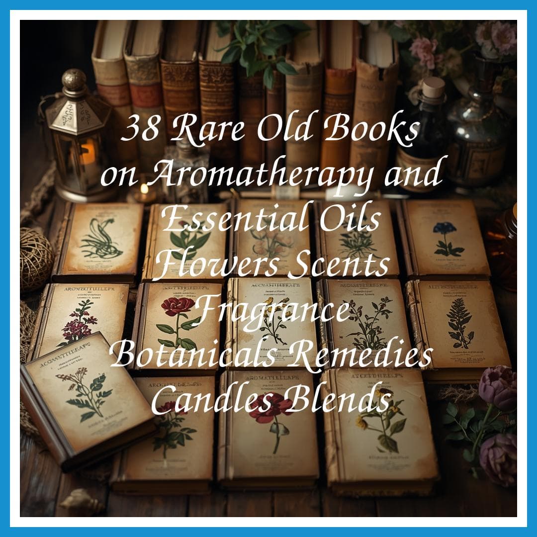 38 Rare Old Books on Aromatherapy And Essential Oils Flowers Scents Fragrance Botanicals Remedies Candles Collection | Size 872.5 MB - image 2