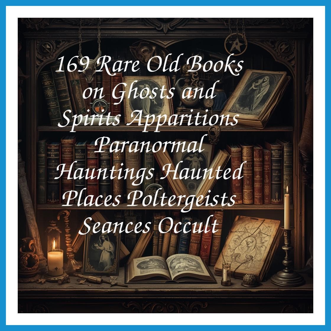169 Rare Old Books on Ghosts and Spirits Apparitions Paranormal Hauntings Haunted Places Poltergeists Seances Occult - Instant PDF Download - image 3