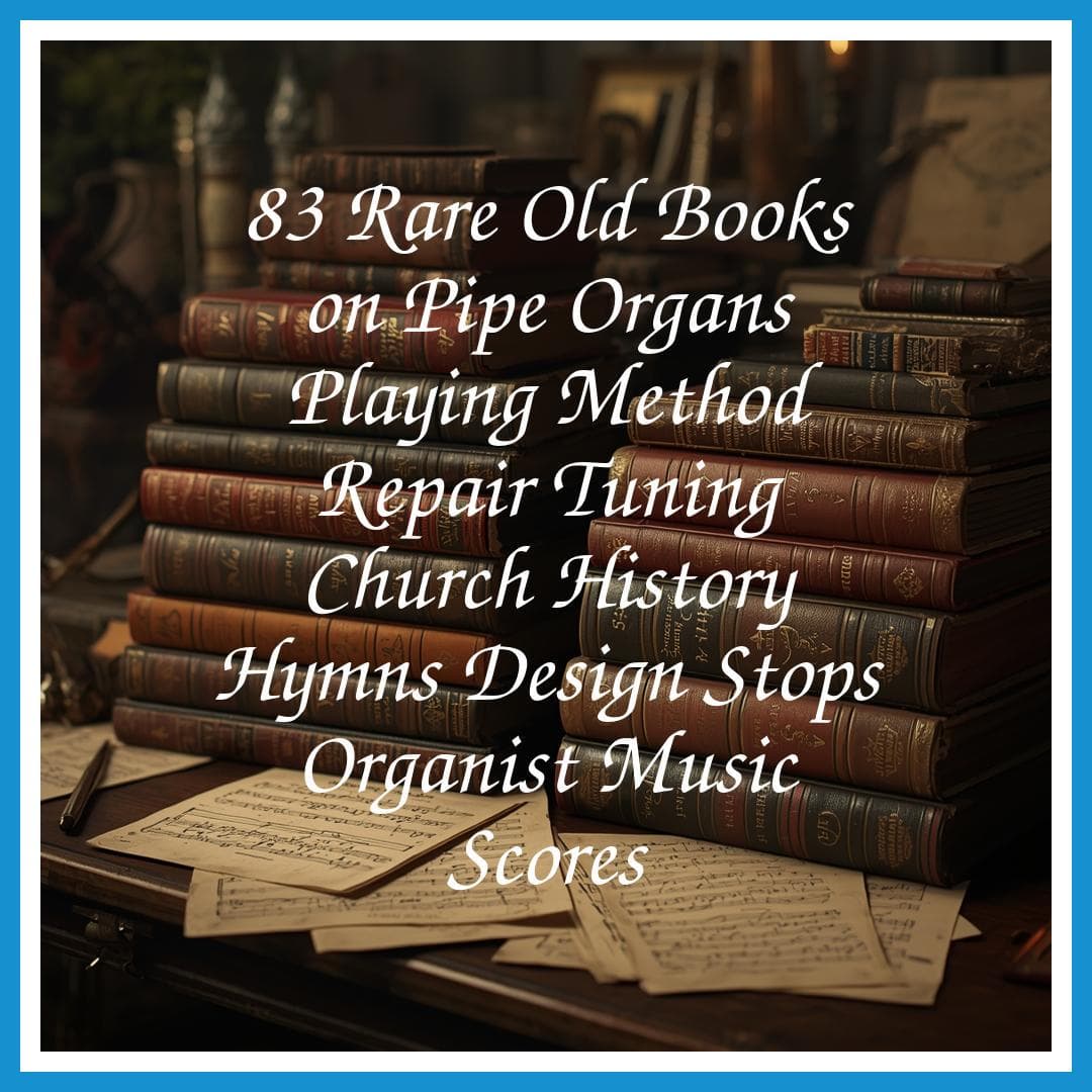 83 Rare Old Books on Pipe Organs Playing Method Repair Tuning Church History Hymns Design Stops Organist Music Scores - Instant PDF Download