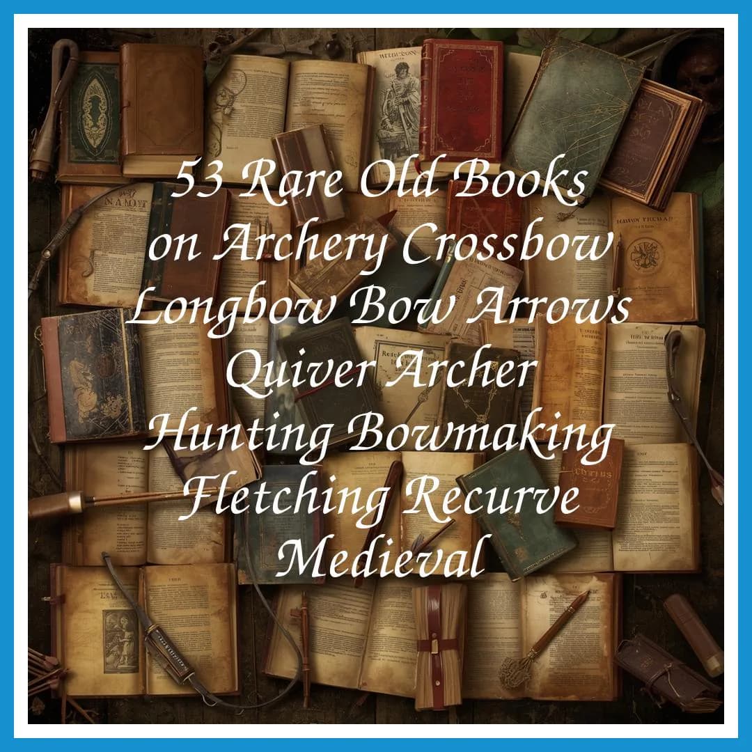 53 Rare Old Books on Archery Crossbow Longbow Bow Arrows Quiver Archer Hunting Bowmaking Fletching Recurve Collection | Size 680.7 MB - image 2