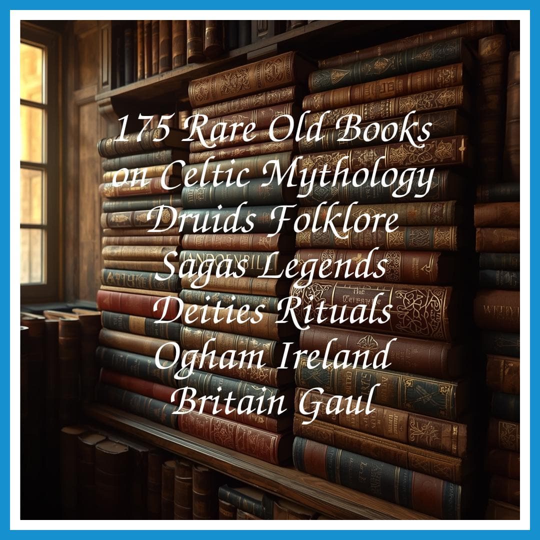 175 Rare Old Books on Celtic Mythology Druids Folklore Sagas Legends Deities Rituals Ogham Ireland Britain Gaul - Instant PDF Download