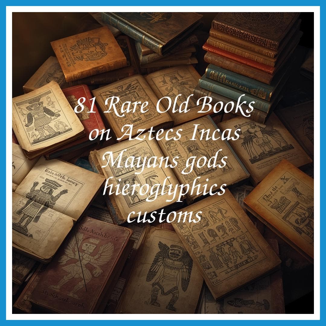 81 Rare Old Books on Aztecs Incas Mayans Gods Hieroglyphics Customs Ancient Mexico Peru Civilizations Collection | Size 1.5 GB - image 2