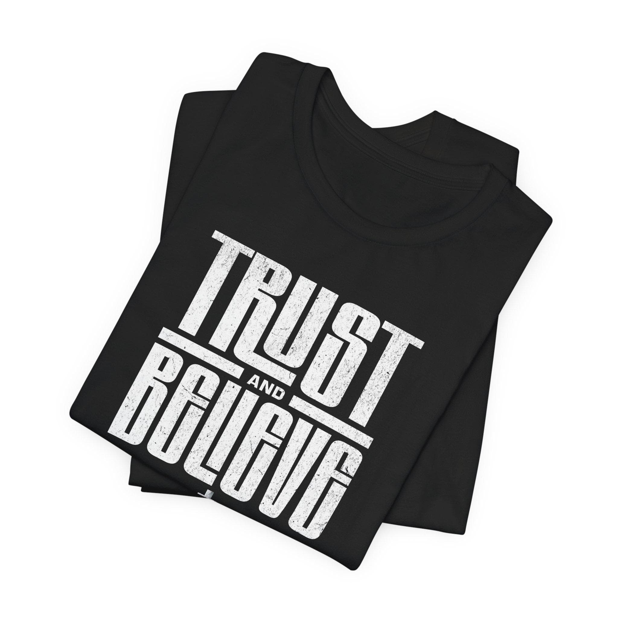 Trust and Believe Tee: Inspirational Unisex Cotton Jersey Shirt