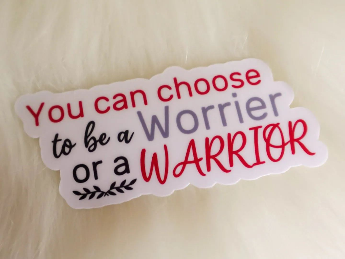 You can choose to be a Worrier or a WARRIOR Sticker | Encouragement & Affirmation Sticker | Chronic Illness Awareness | Laptop Decal