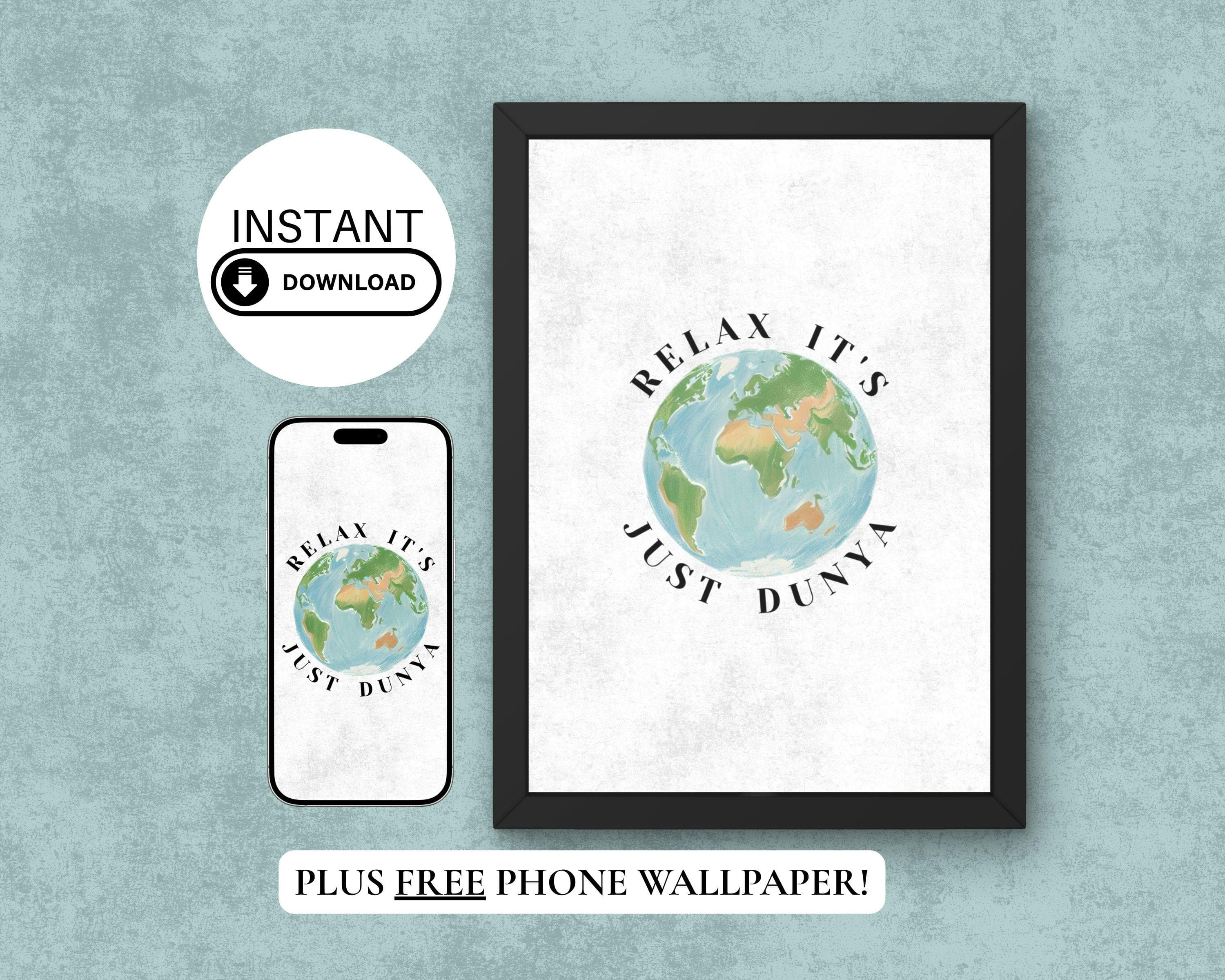 Relax It's Just Dunya Islamic Print, Earth Poster (Digital Download)