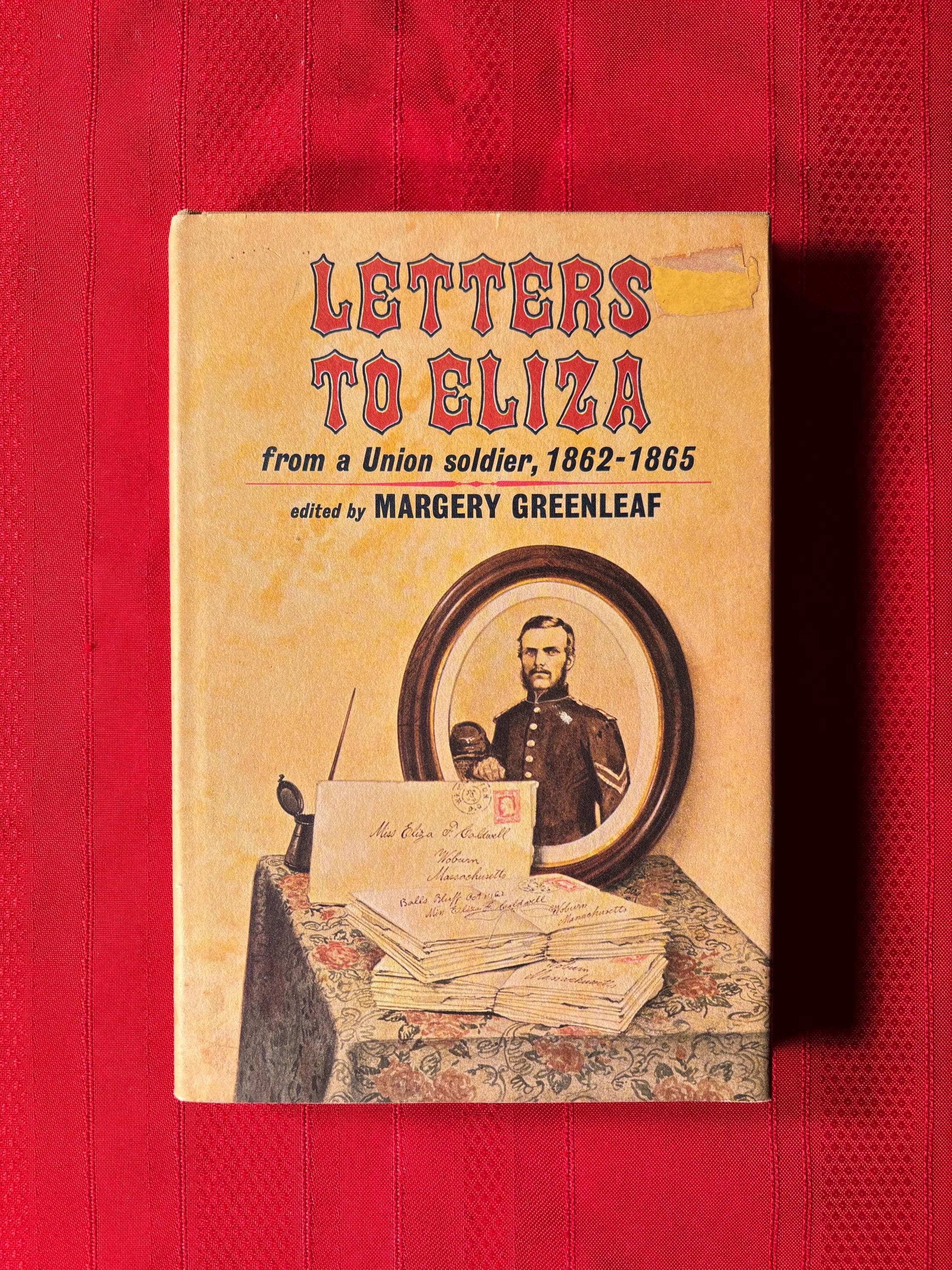 Letters to Eliza From a Union Soldier, 1862-1865, Edited by Margery Greenleaf, First Printing, Hardcover Book, 1970