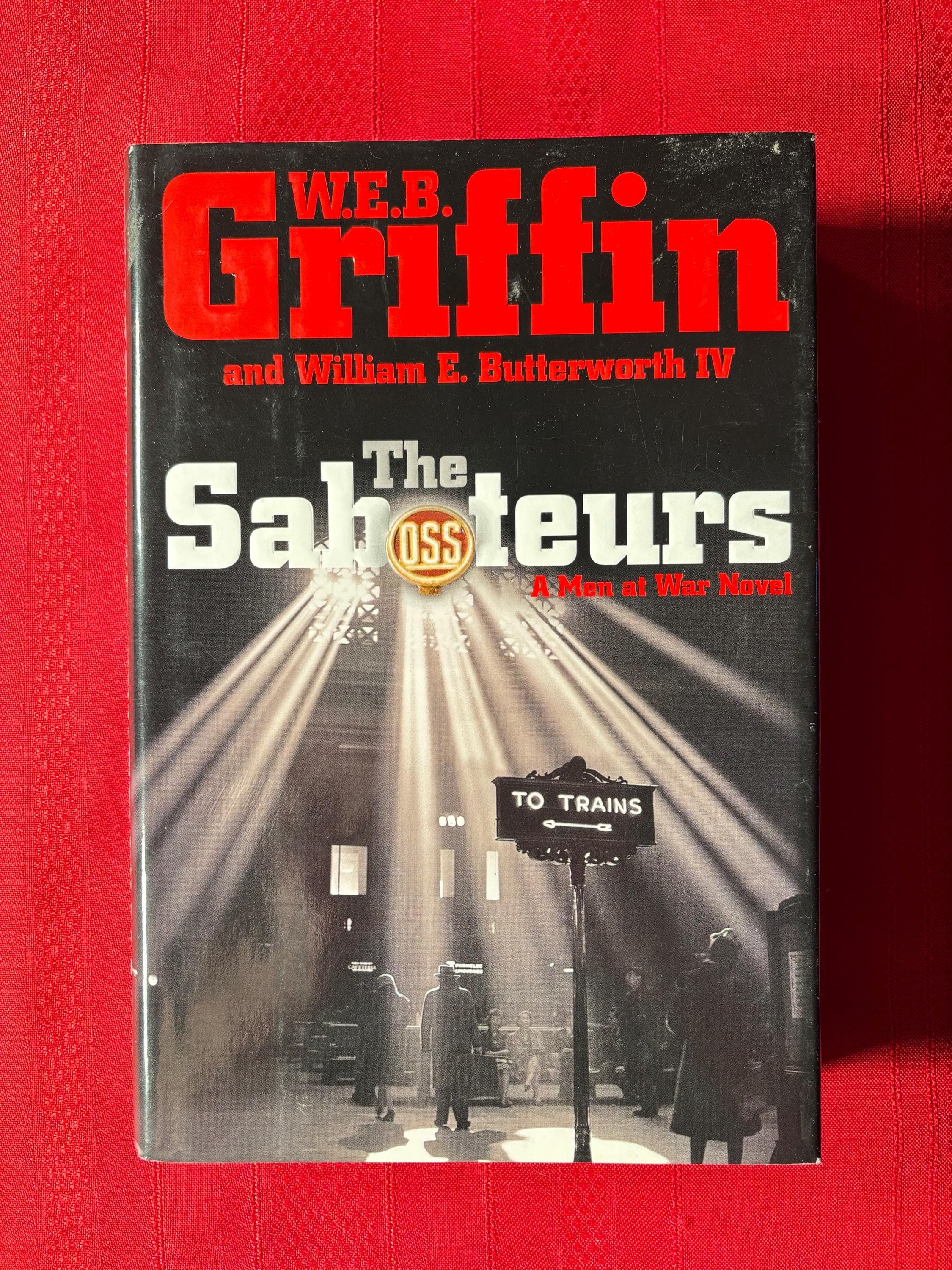 The Saboteurs, A Men at War Novel, by W. E. B. Griffin and William E. Butterworth IV, Hardcover Book, 2006