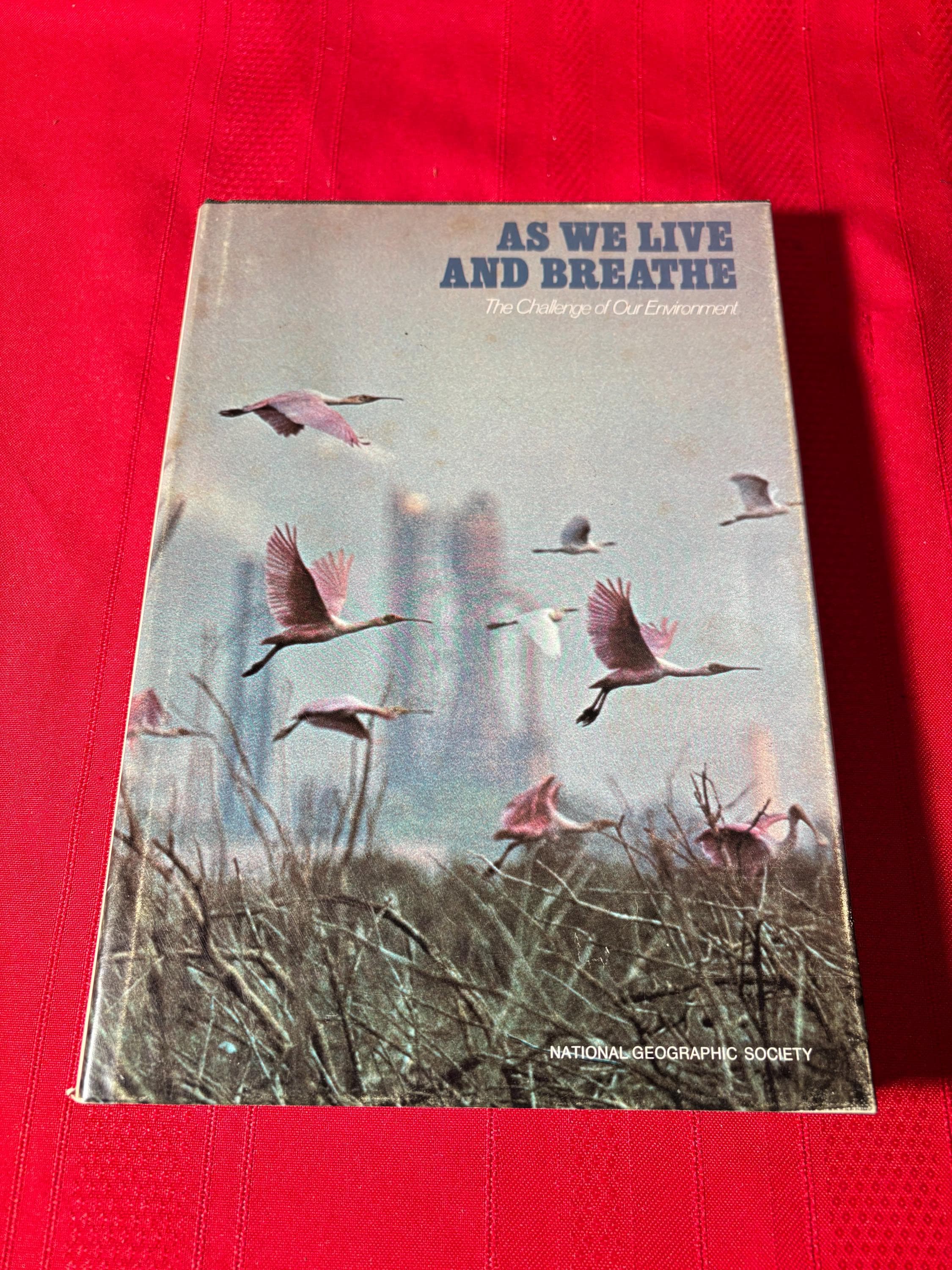 As We Live and Breathe, The Challenge of Our Environment, National Geographic Society, Hardcover Book, 1971