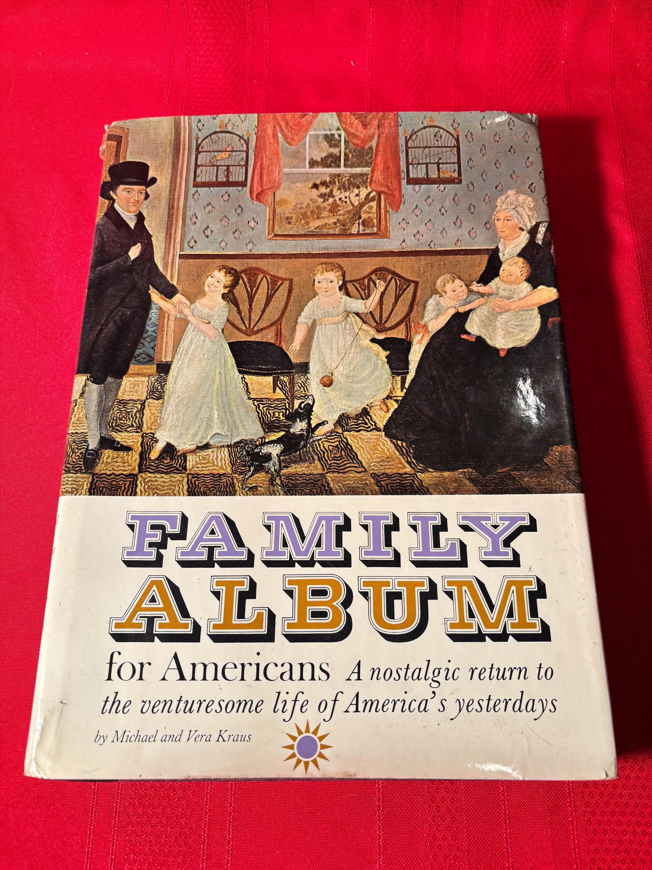 Family Album for Americans, A Nostalgic Return to the Venturesome Life of America's Yesterdays, by Michael & Vera Kraus, Hardcover Book,