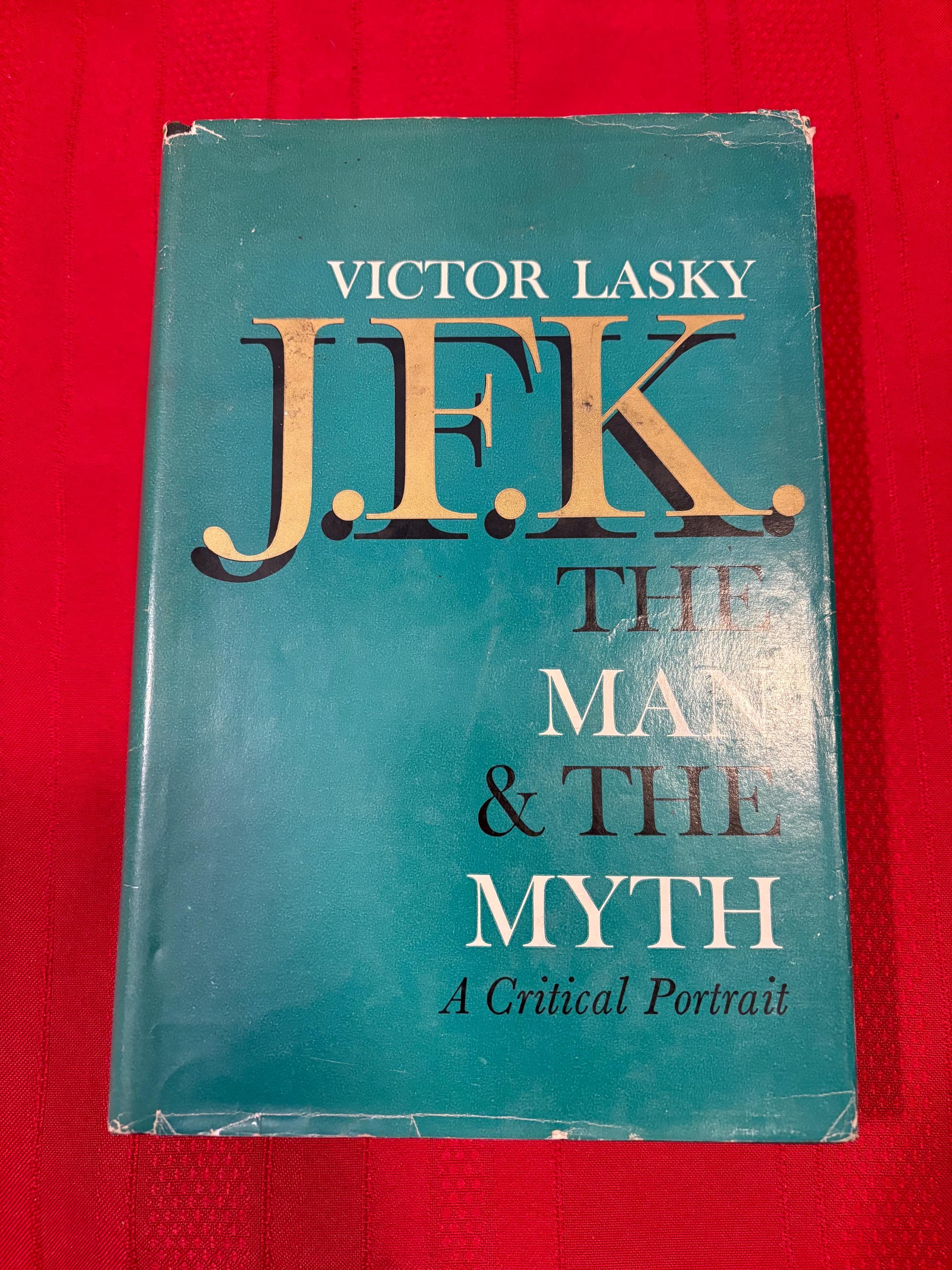 J.F.K. The Man & The Myth, A Critical Portrait, by Victor Lasky, First Edition, Twelfth Printing, Hardcover Book, 1963