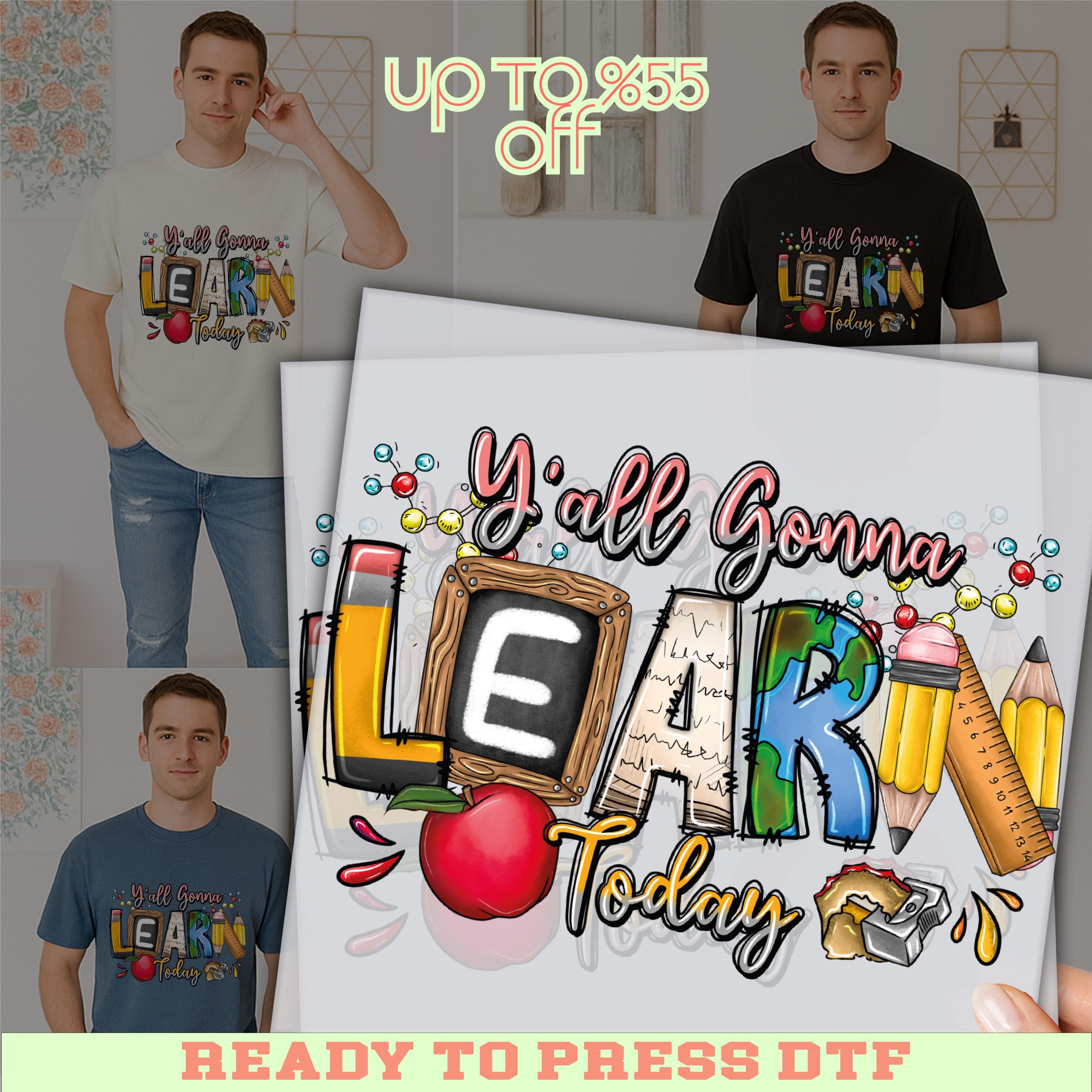 The image is a promotional advertisement featuring a man wearing a t-shirt with the text "Y'all Gonna Learn Today" and various educational-themed graphics, such as pencils, books, and apples. The ad also includes a "UP TO 8.55" discount offer and a "READY TO PRESS DTF" message, indicating that the image is ready to be printed.